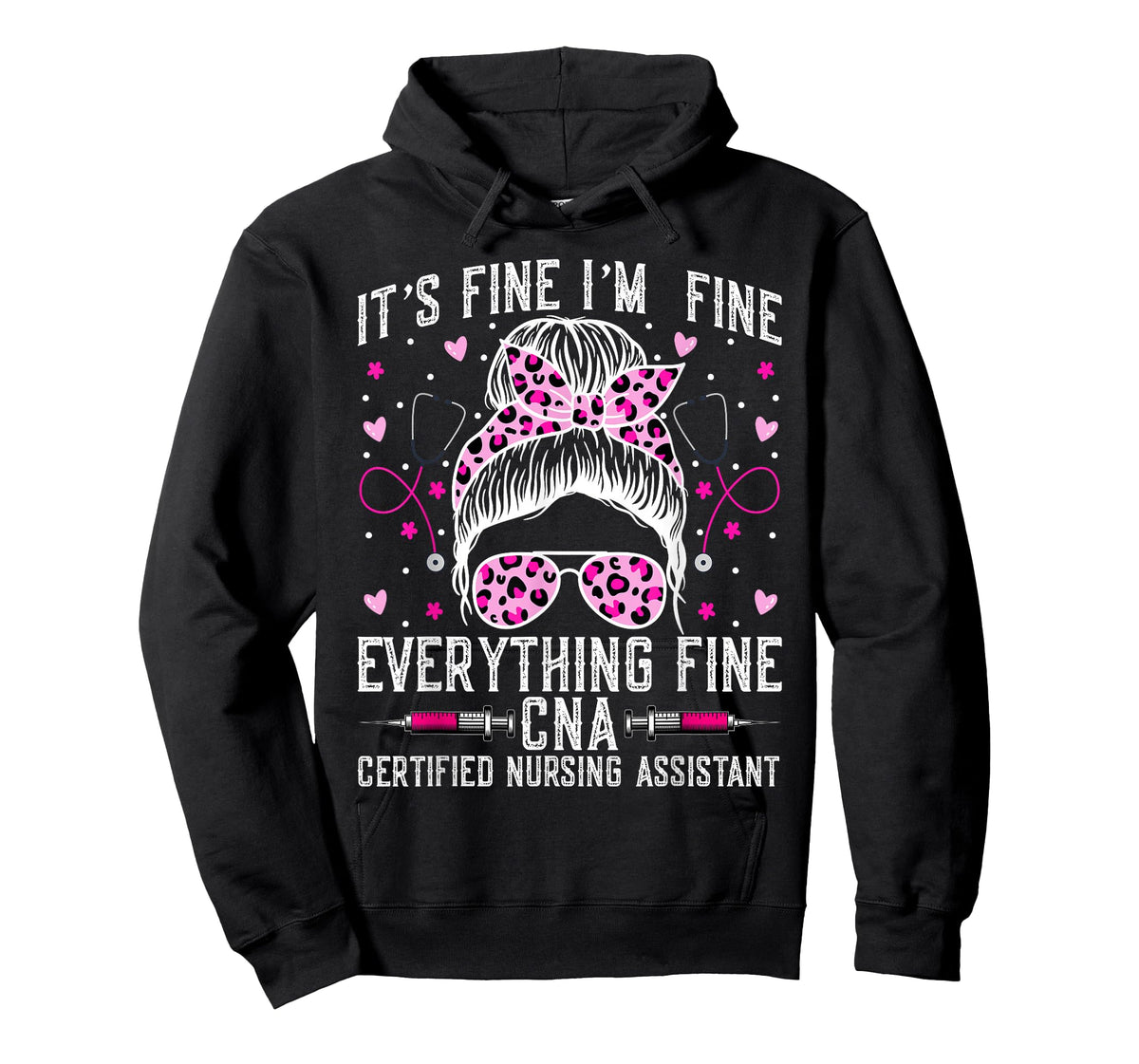 It’s Fine I'm Fine Everything Fine CNA - Messy Bun CNA Nurse T-Shirt