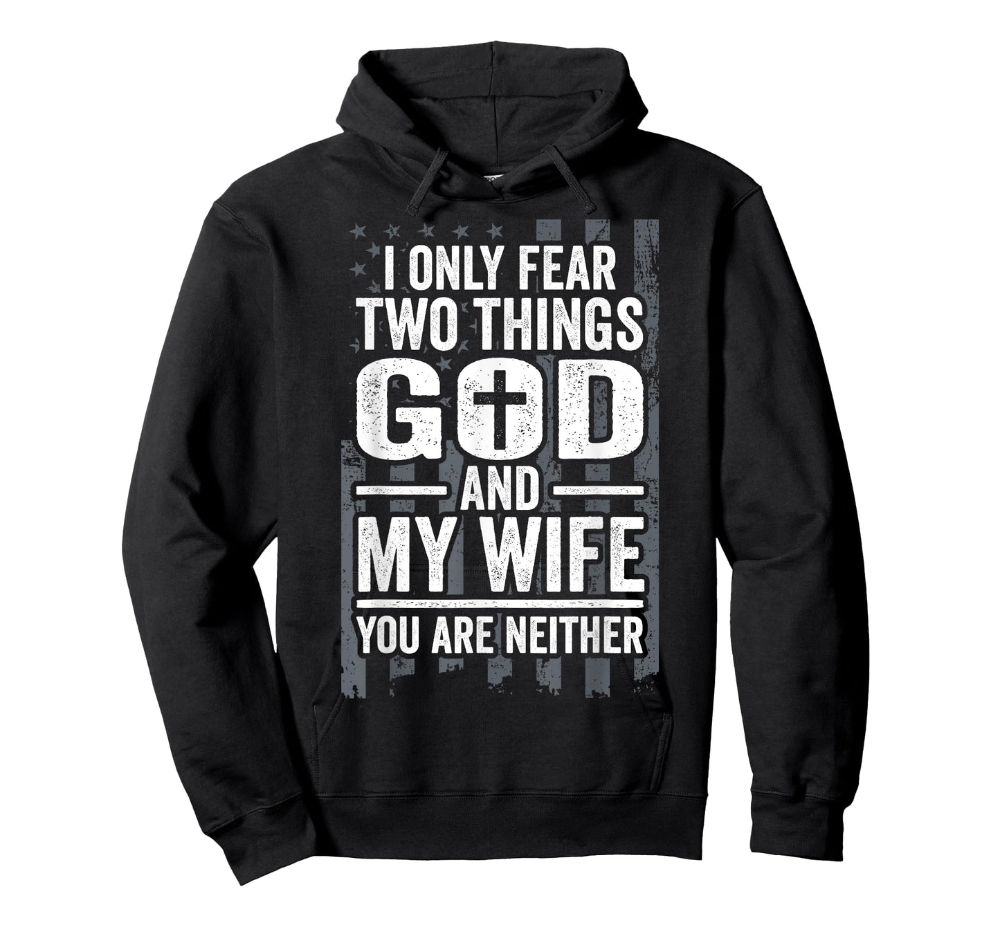 I Only Fear Two Things God and My Wife Patriotic Husband Dad T-Shirt for Women Men
