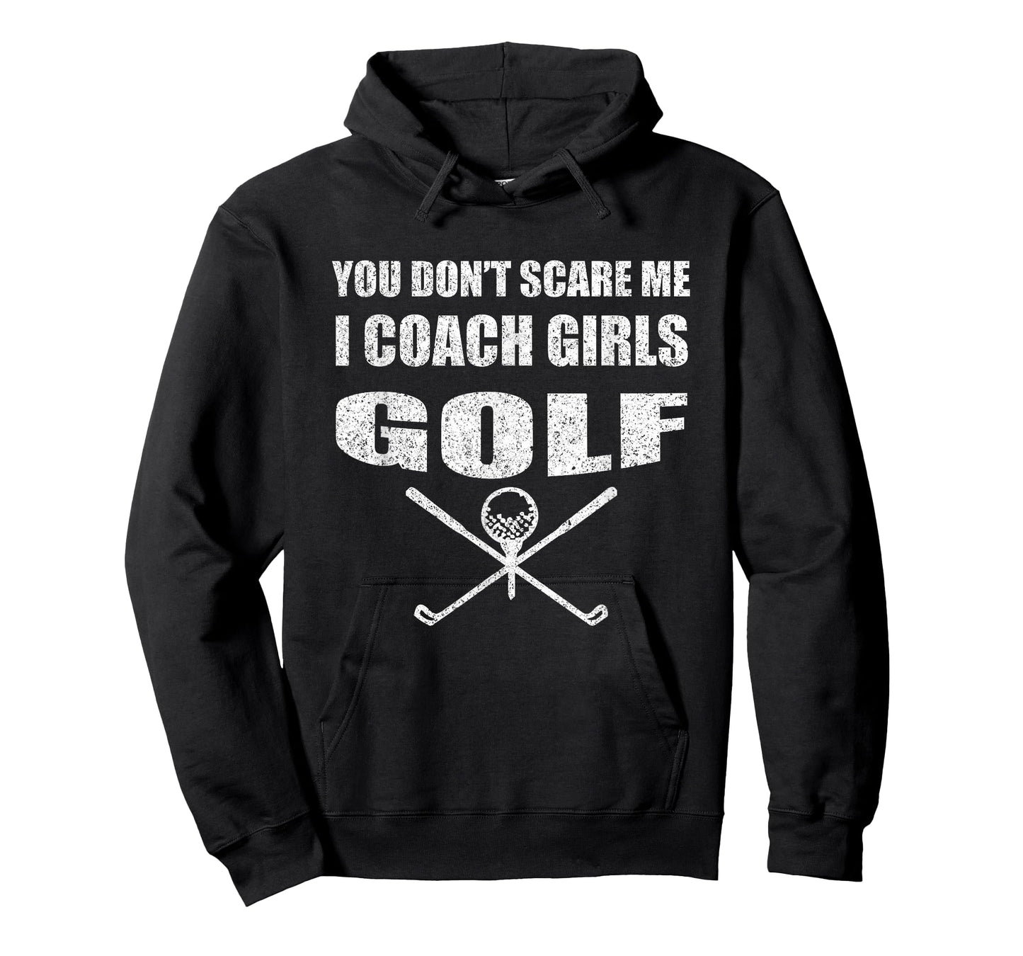 Golf Coach - You Don't Scare Me I Coach Girls T-Shirt