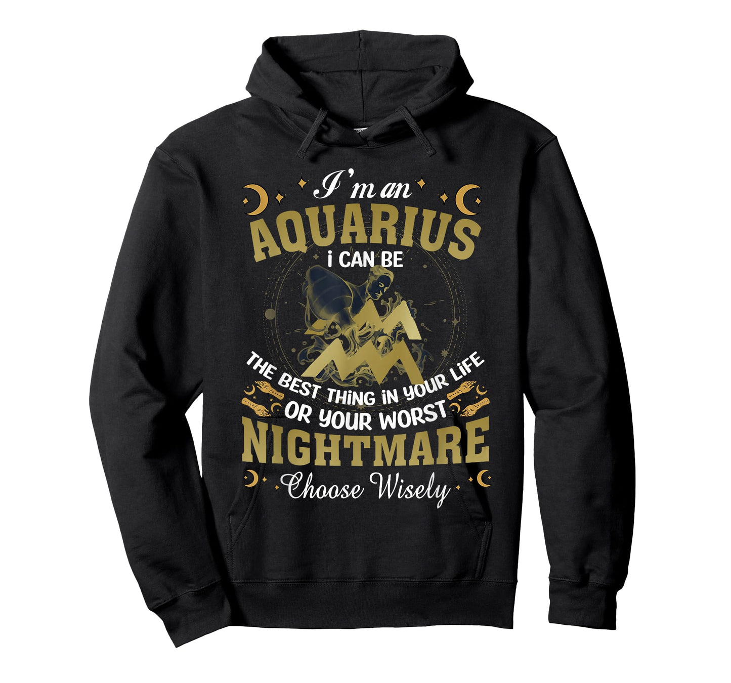 Im an Aquarius I Can-Be The Best Thing in Your Life Birthday T-Shirt