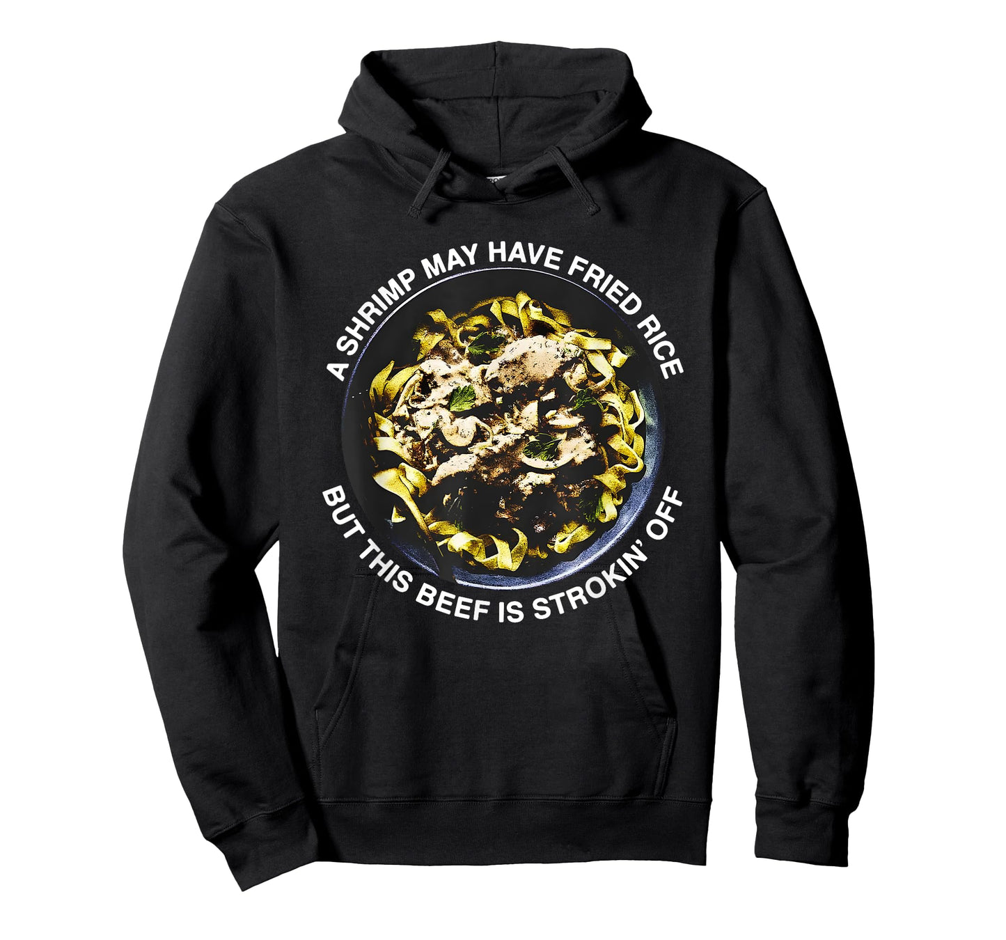 A Shrimp May Have Fried Rice But This Beef Is Strokin’ Off T-Shirt