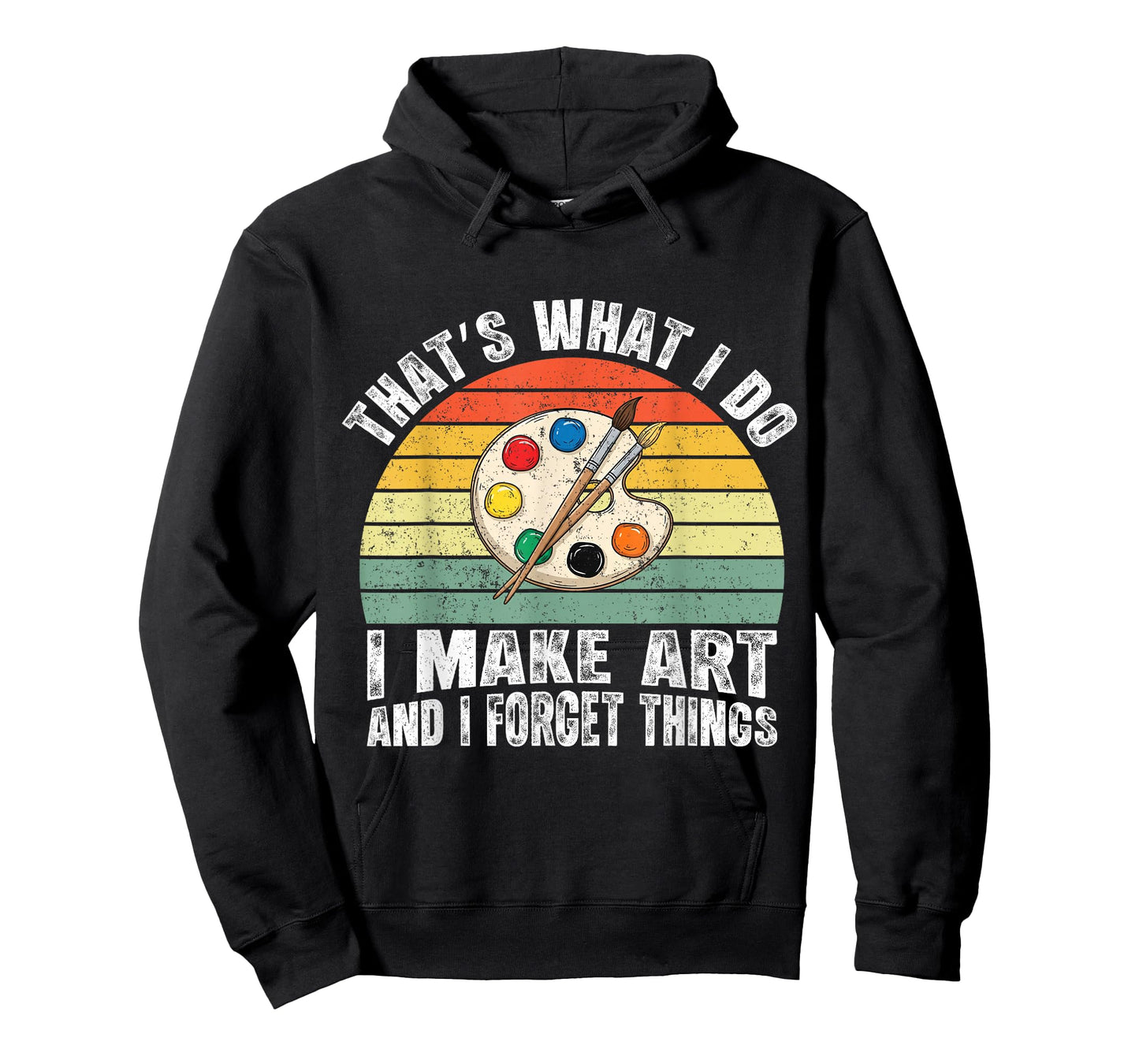 That's What I Do I Make Art and I Forget Things T-Shirt
