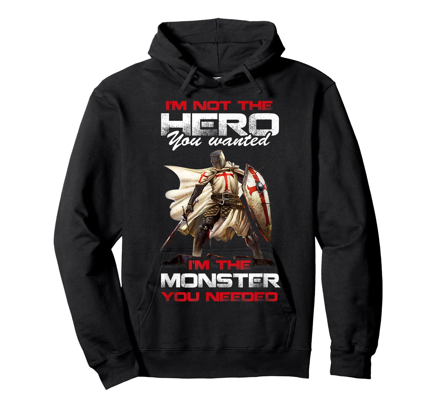 Knight Templar I'M Not The Hero You Wanted I'M The Monster T-Shirt