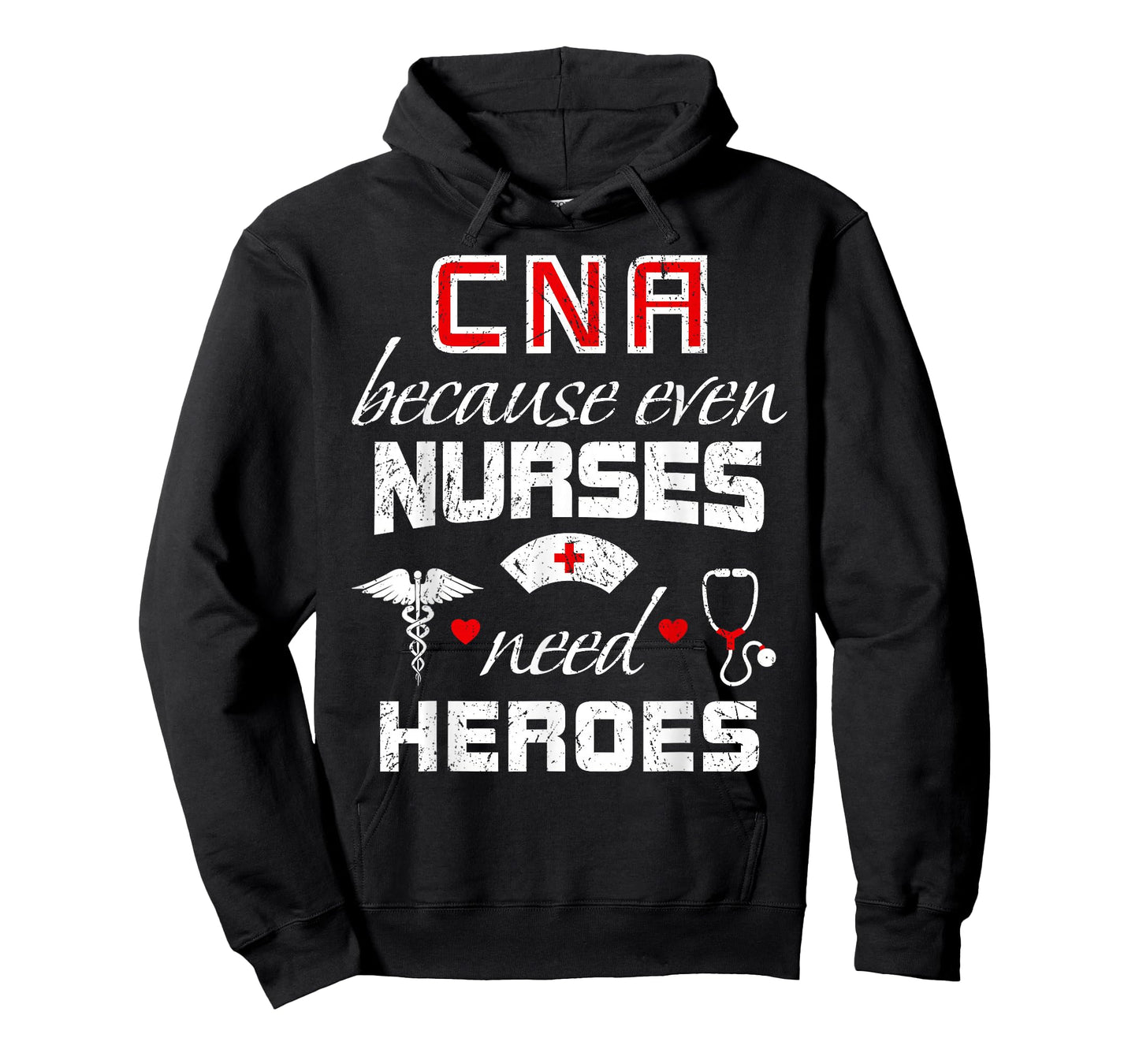 CNA Humor Because Even Nurses Need Heroes Funny Nurse T-Shirt