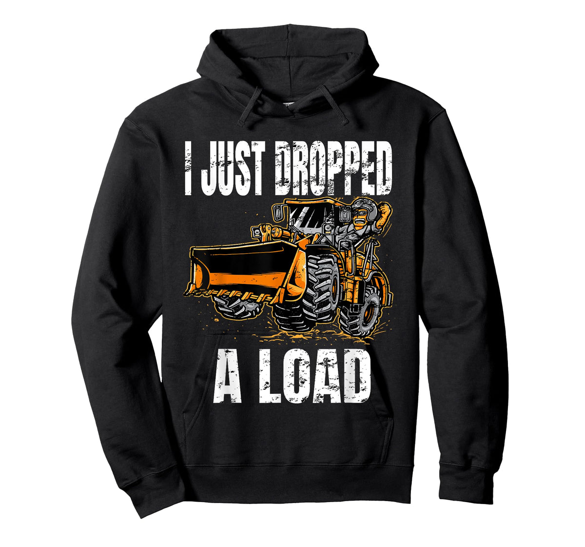 I Just Dropped A Load Bucket Loader Operator Construction T-Shirt