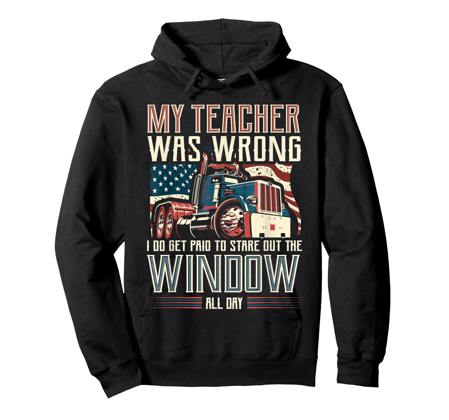 My Teacher Was Wrong I Do Get Paid Funny Truck Driver Gift T-Shirt