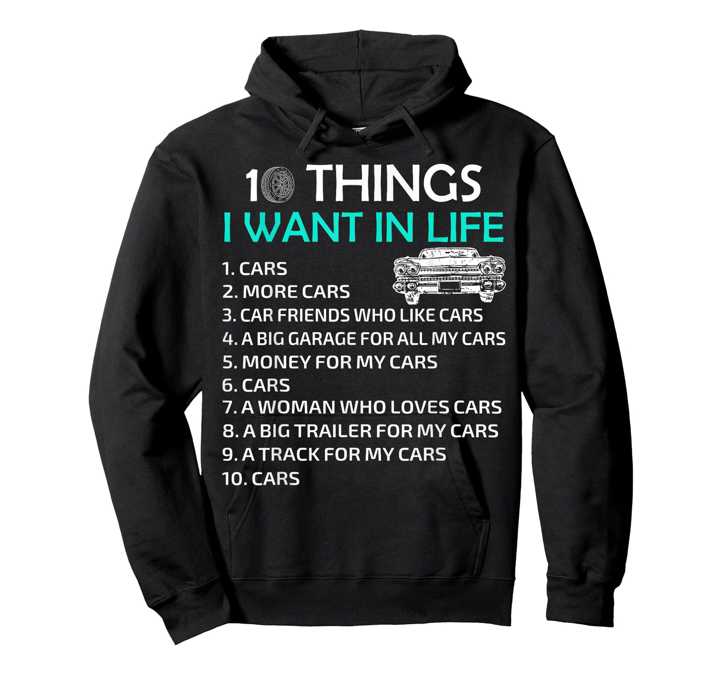 10 Things I Want In My Life Car More Cars I Want Car In Life T-Shirt