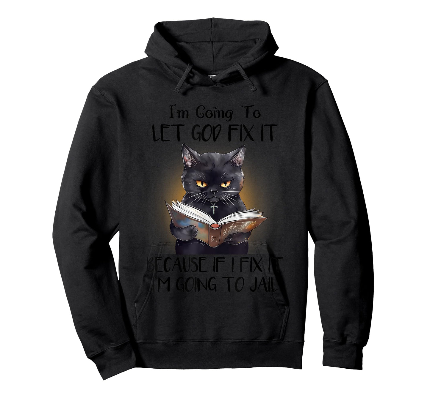 Funny Cat Let God Fix It T-shirt, Funny Saying, Sarcastic T-Shirt