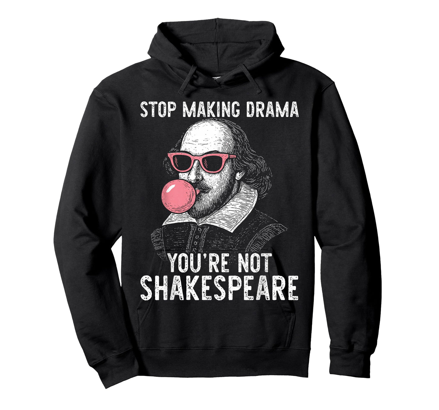 Stop Making Drama You're Not Shakespeare T-Shirt