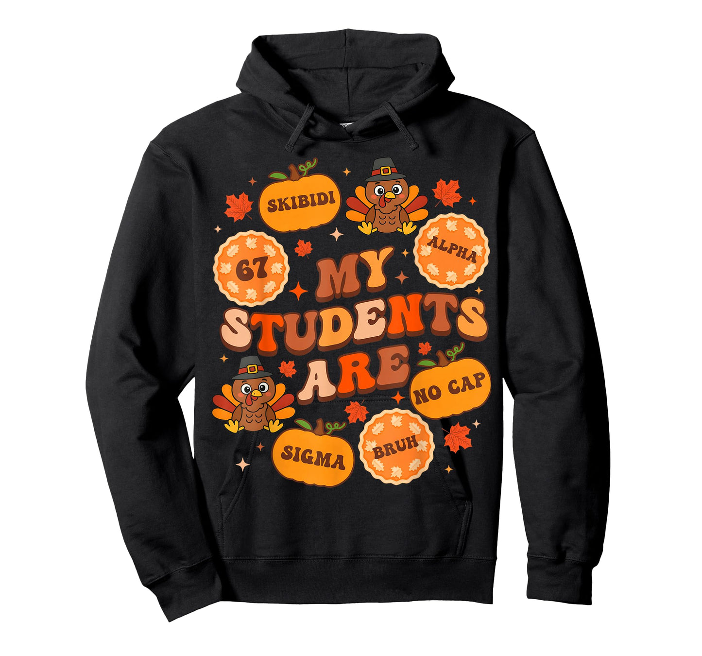 My Students are 67 Sigma No Cap Bruh Teacher Thanksgiving T-Shirt