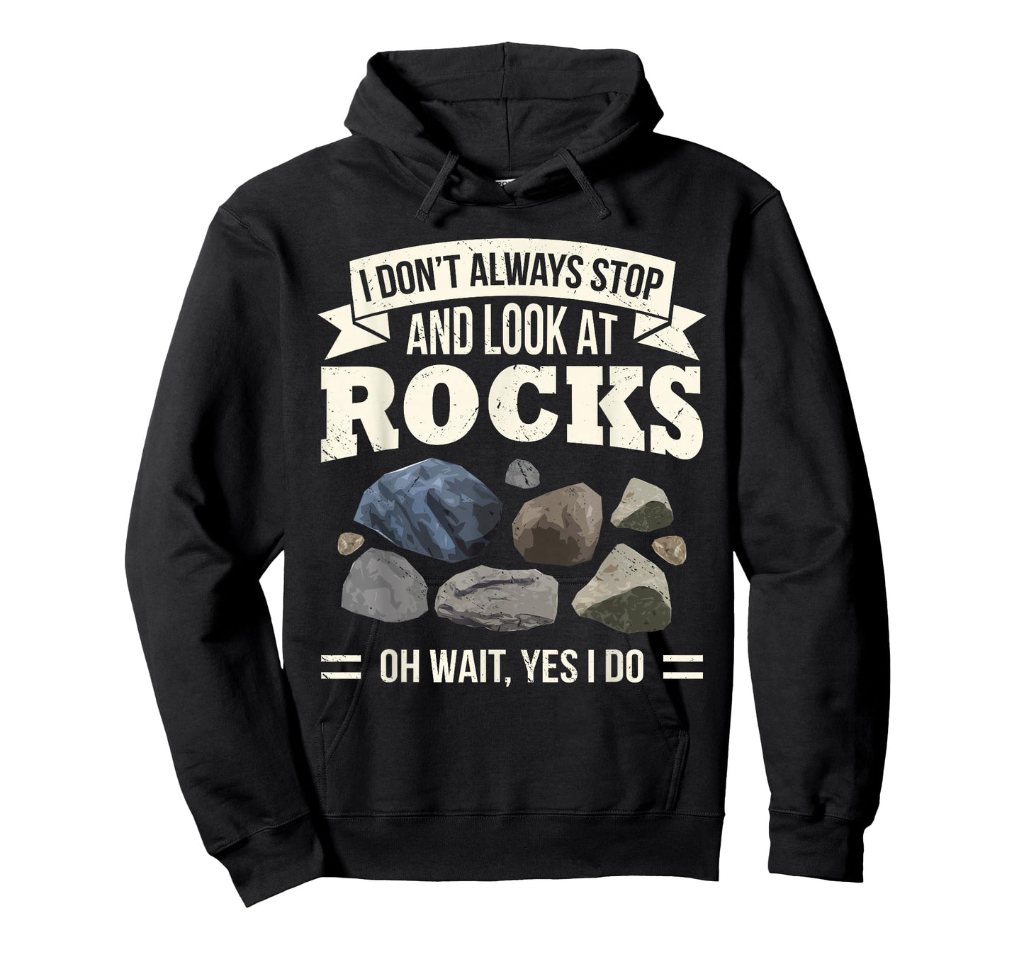Collecting Rocks Look at Rocks Oh Wait Yes I Do Geology T-Shirt