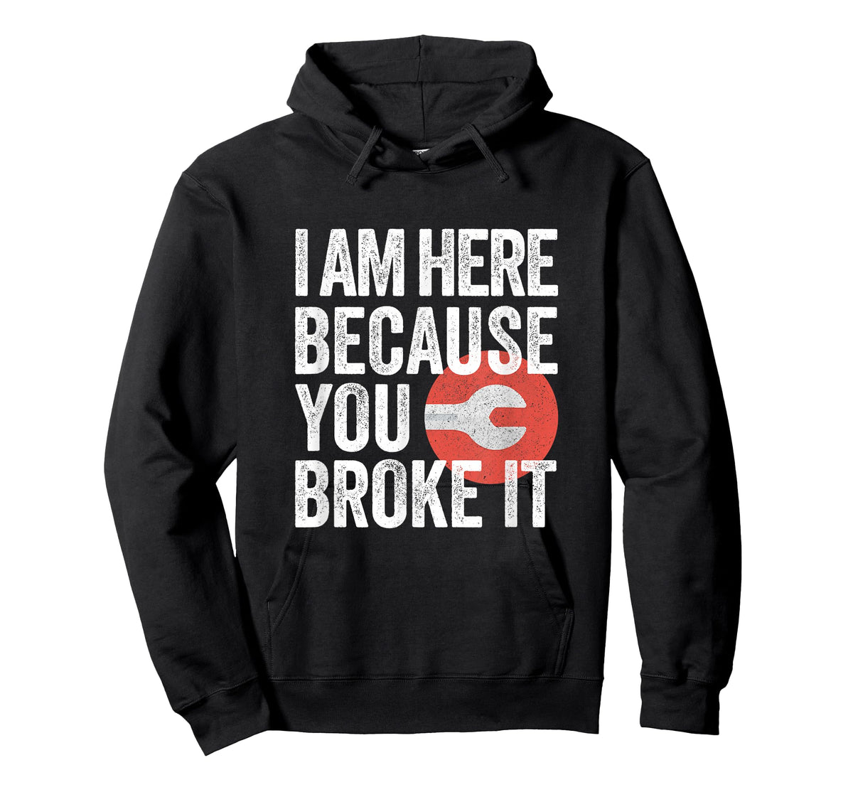 I Am Here Because You Broke It Funny Mechanic Handyman Shirt T-Shirt
