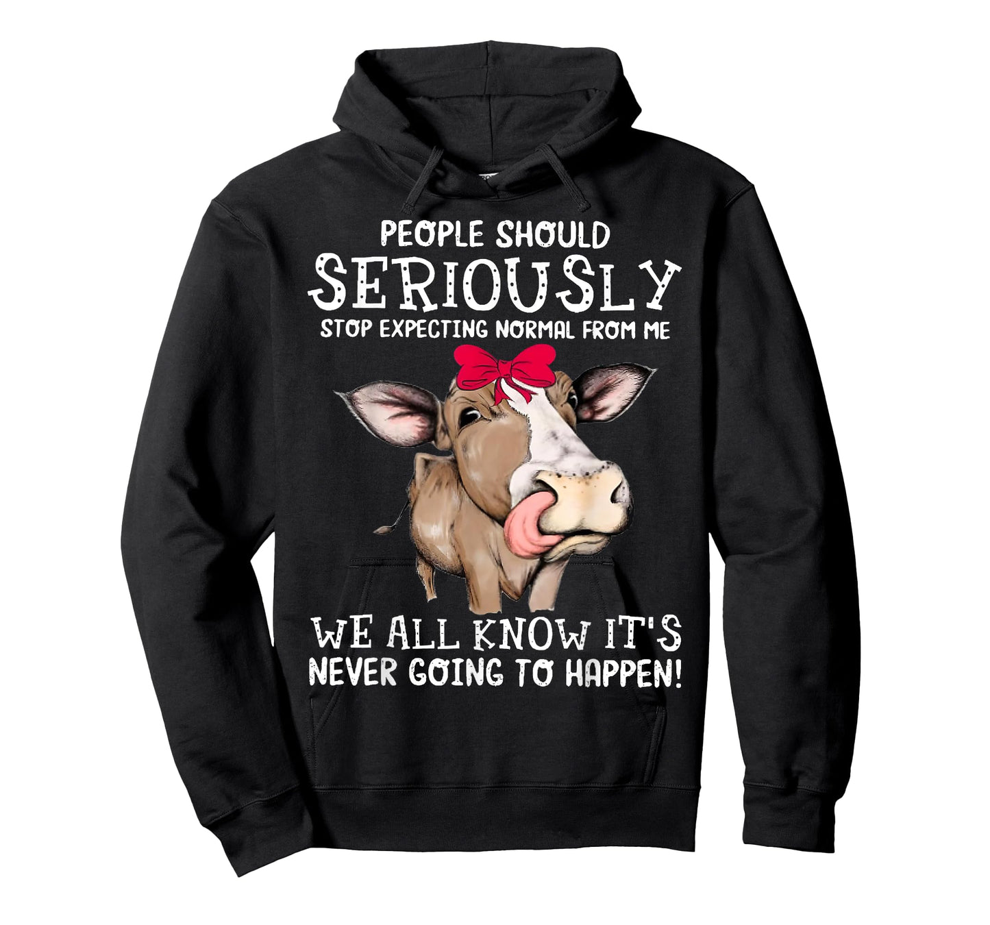 Cow People Should Seriously Stop Expecting Normal From Me T-Shirt