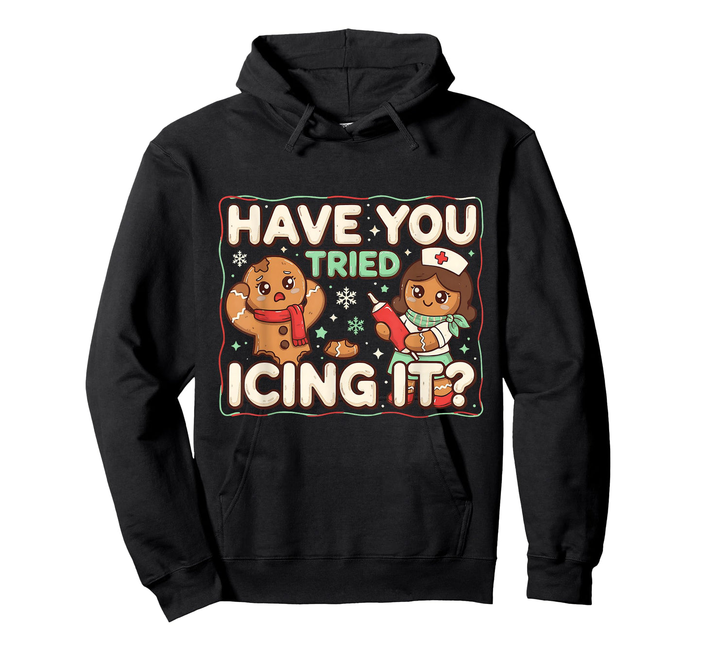 Gingerbread Have You Tried Icing It Funny Nurse T-Shirt