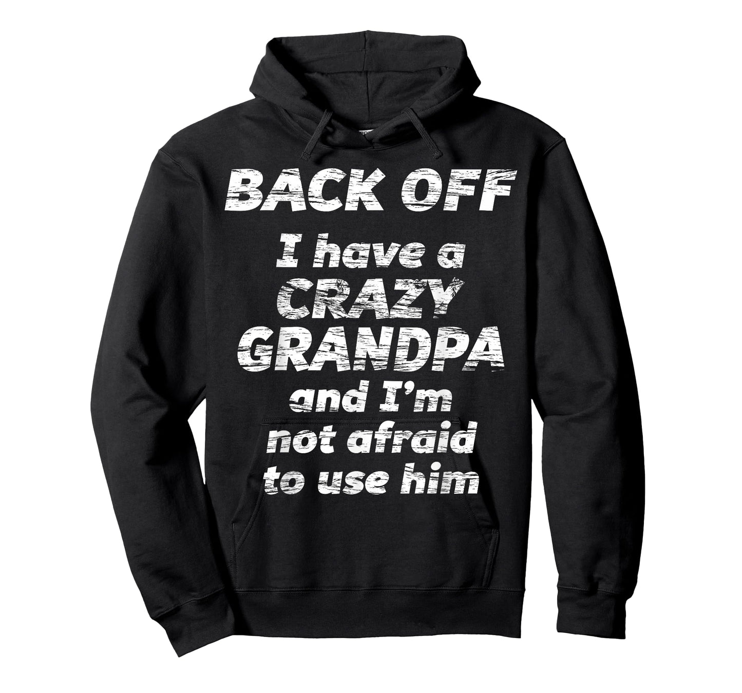 Back Off I Have a Crazy Grandpa & I'm not Afraid to use HIM T-Shirt