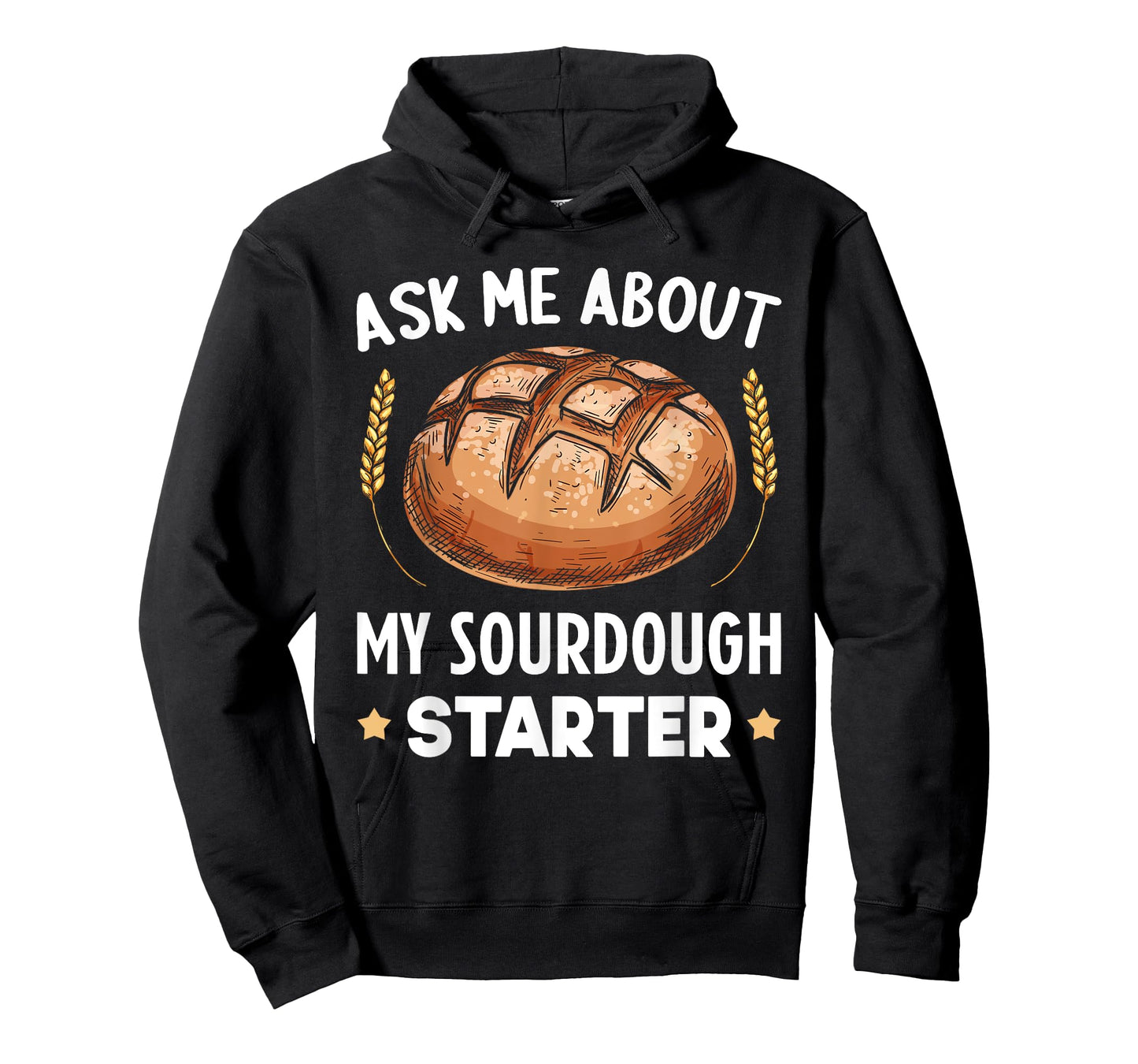 Ask Me About My Sourdough Starter Bread Baking Baker Bakery T-Shirt