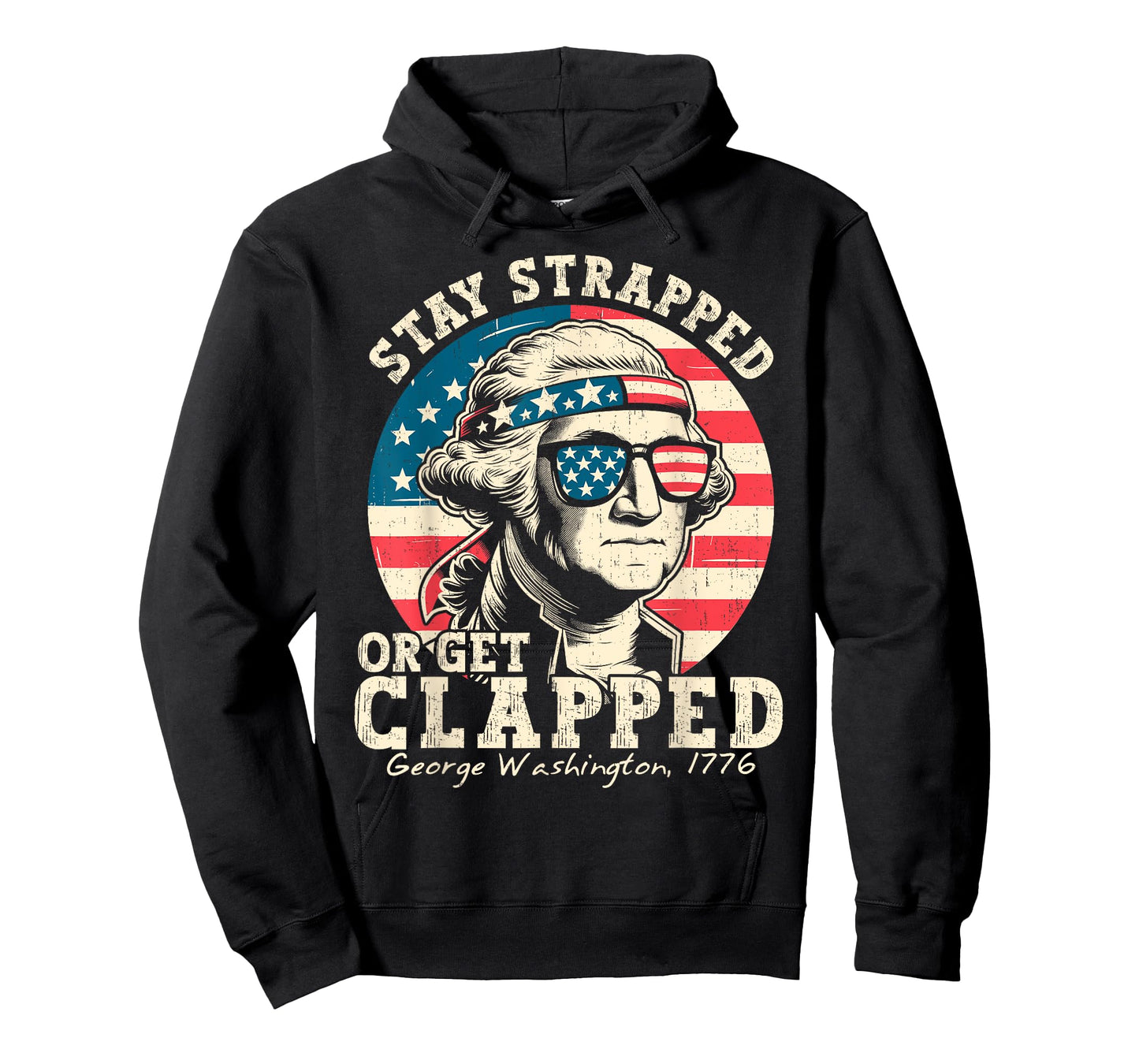 Stay Strapped Or Get Clapped George Washington 4th Of July T-Shirt