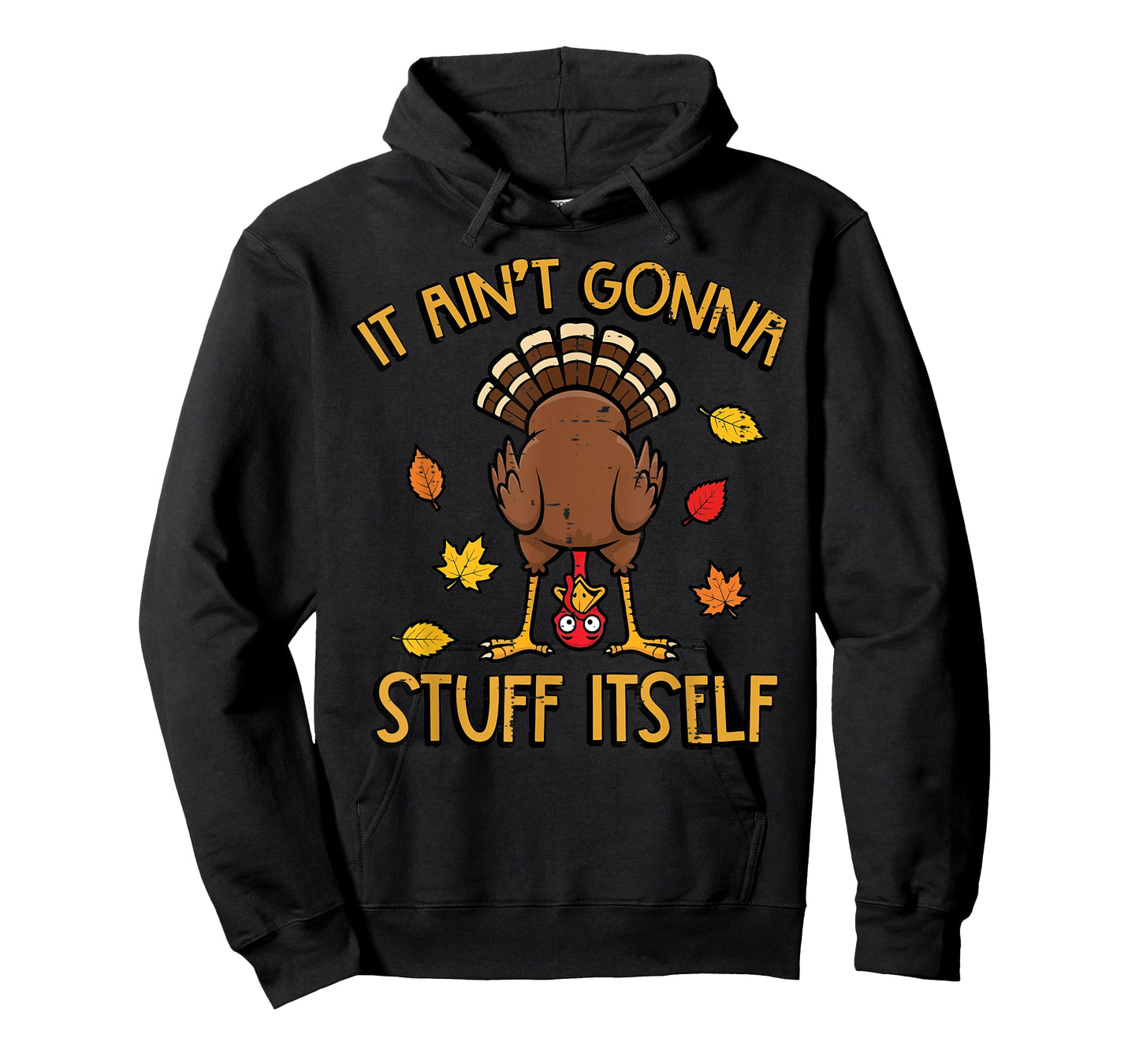 Thanksgiving Turkey Aint Gonna Stuff Itself Fall Women Men T-Shirt
