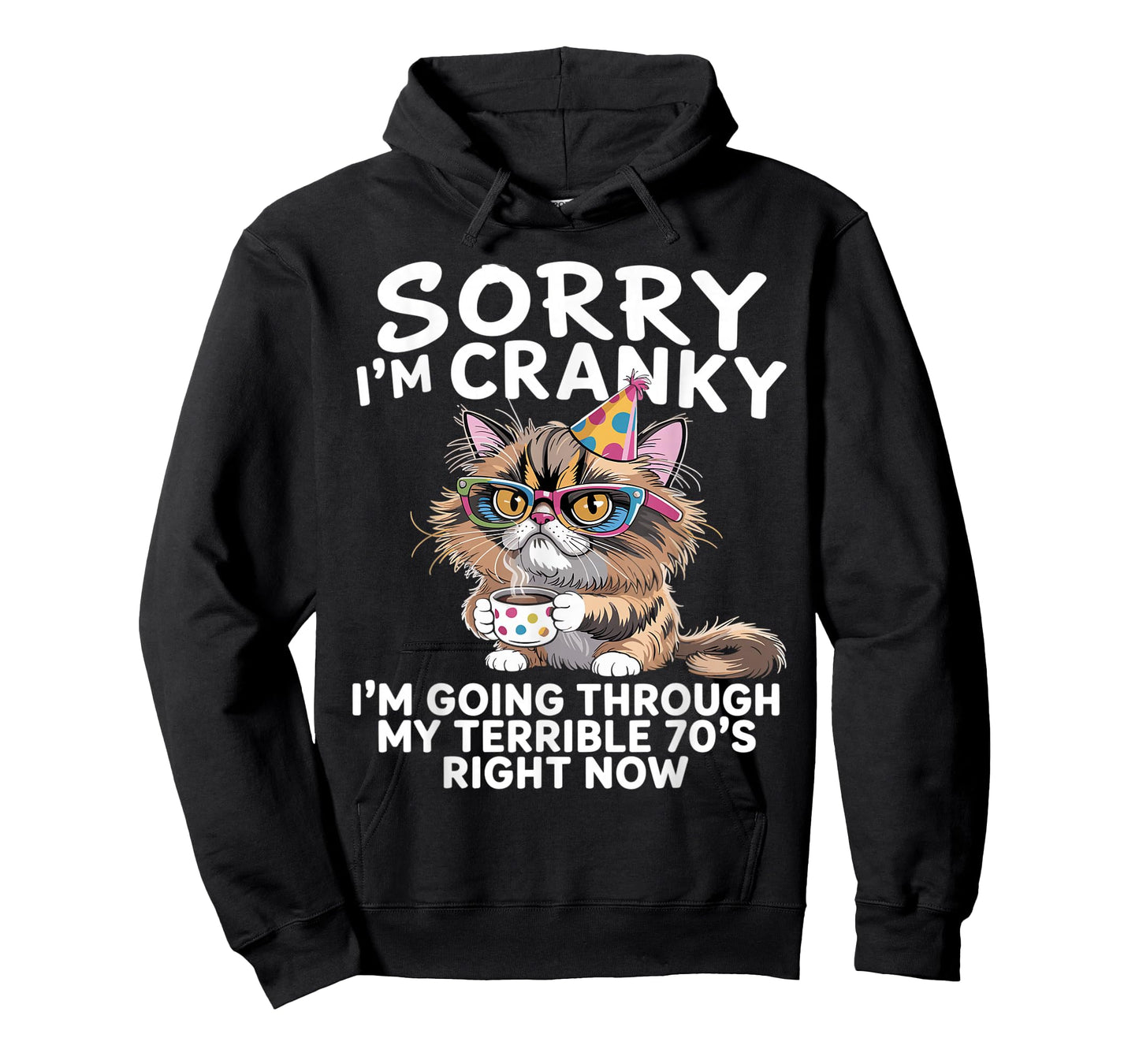 Sorry I'm Cranky I'm Going Through My Terrible 70’s T-Shirt