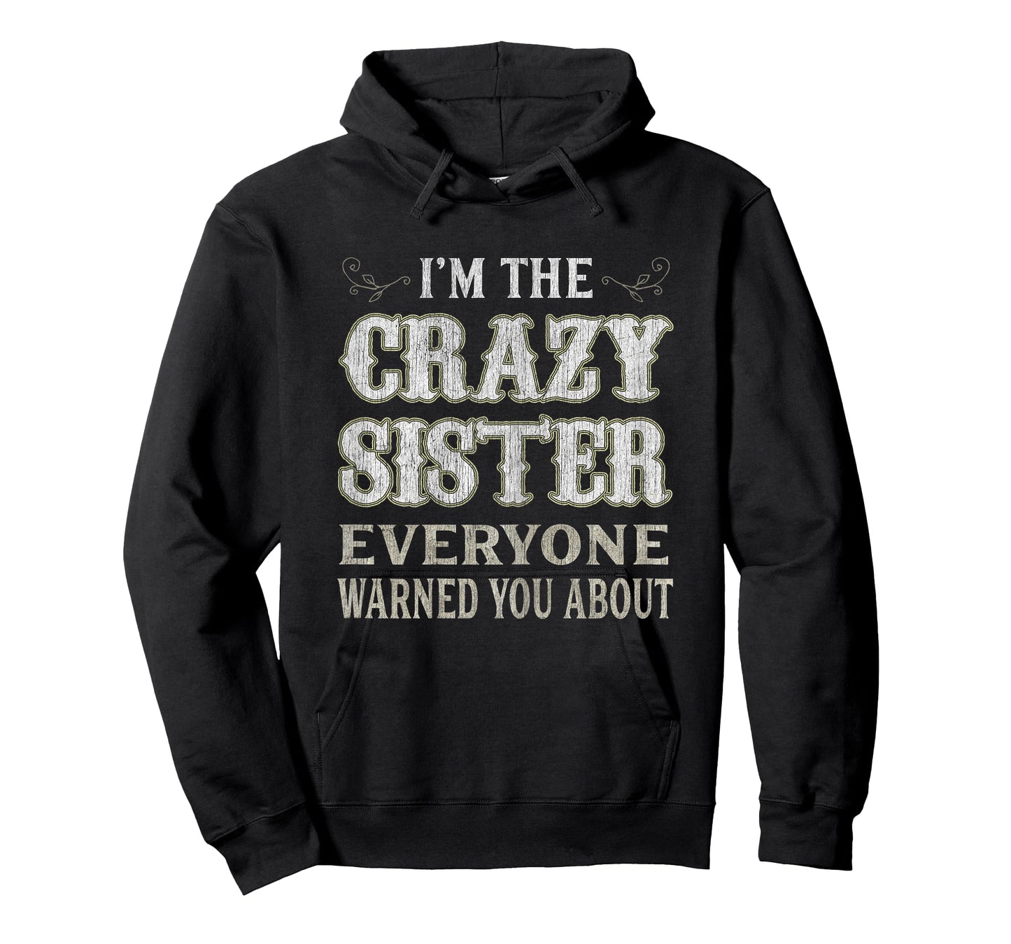 Womens I'm The Crazy Sister Everyone Warned You About T-Shirt