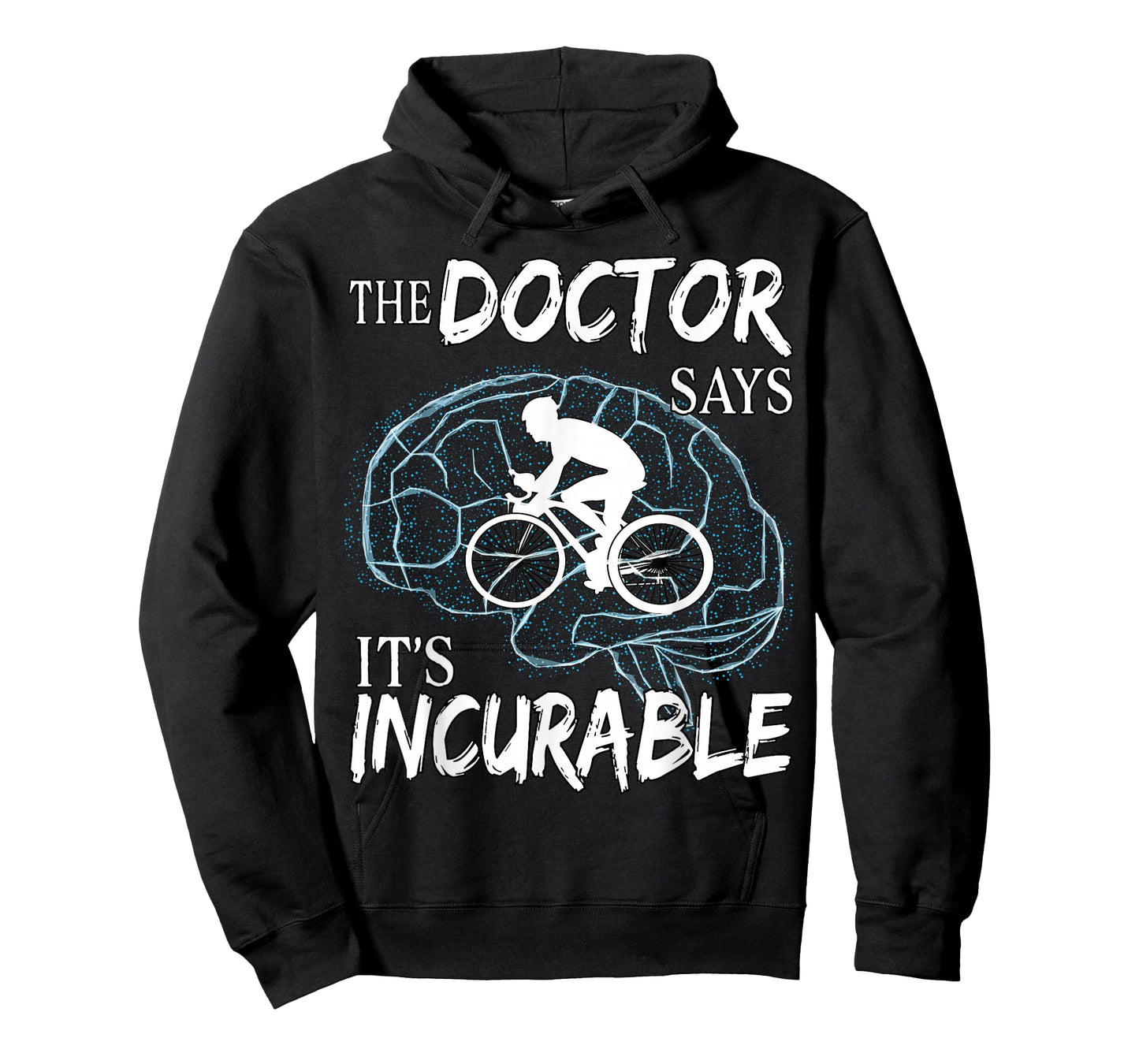 Cyclist Cycling Sport Brain the Doctor says It's Incurable T-Shirt