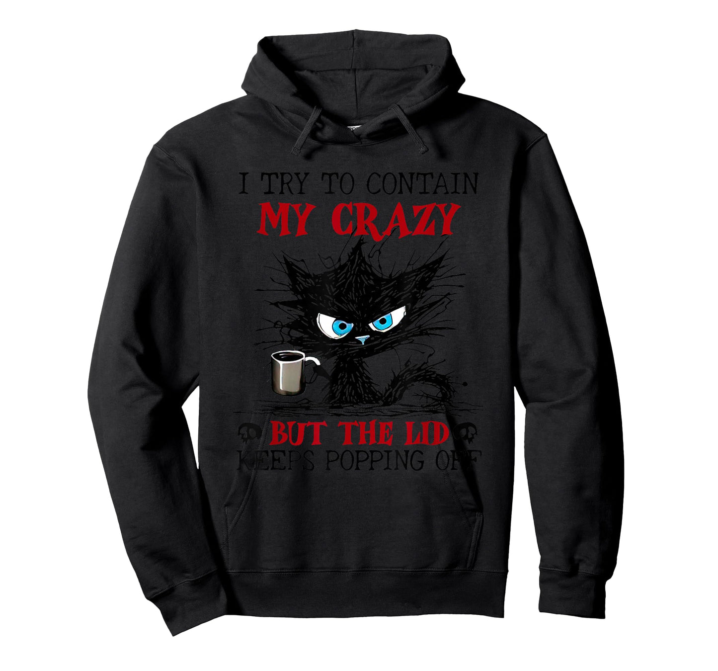 Cat I Try To Contain My Crazy But The Lid Keeps Popping Off T-Shirt