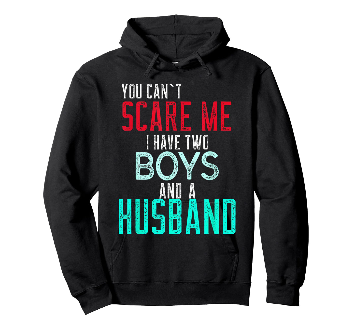 Women's You Cant Scare Me I Have Two Boys And A Husband T-Shirt