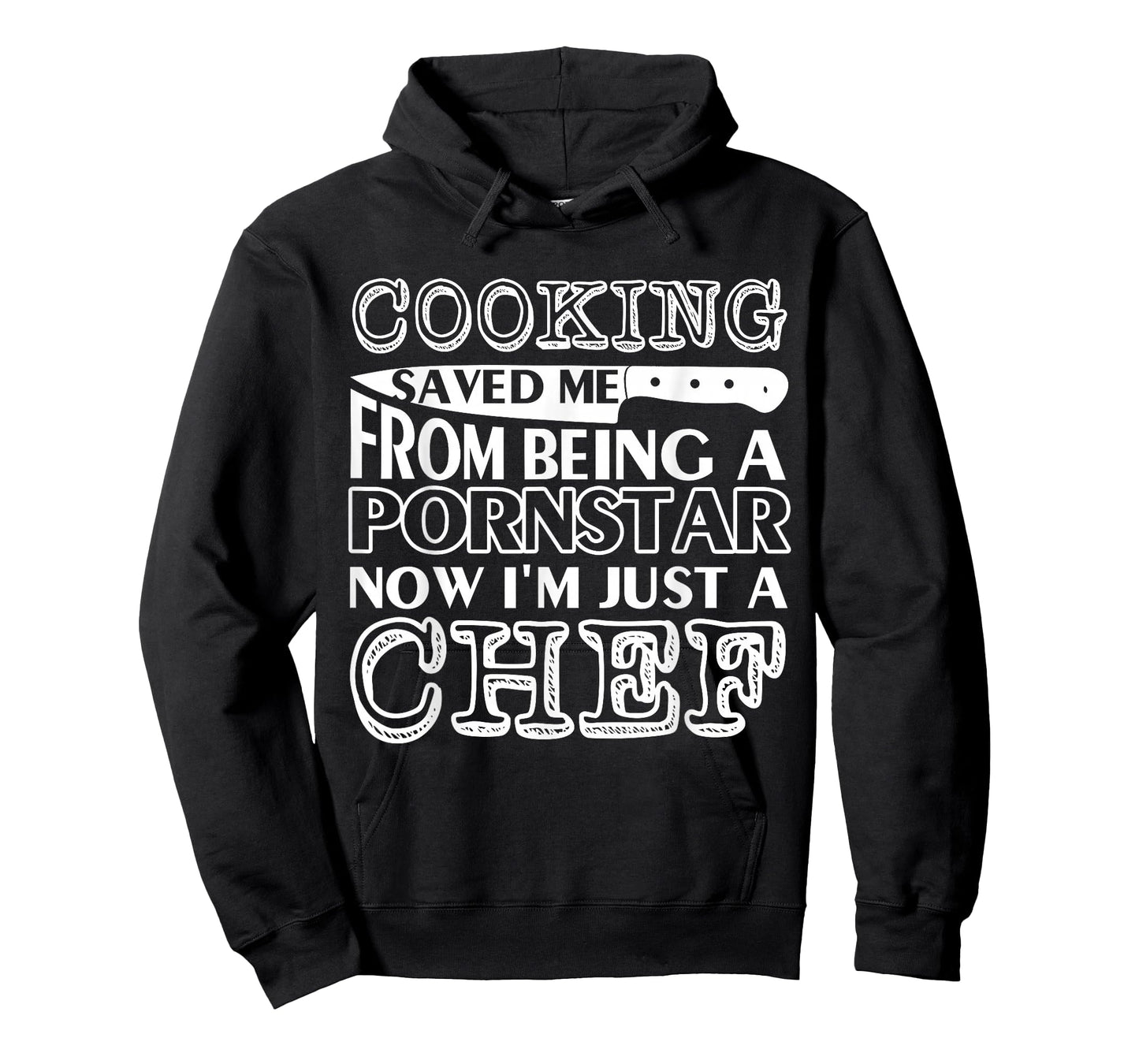 Cooking saved me from being a pornstar now i'm just a chef T-Shirt