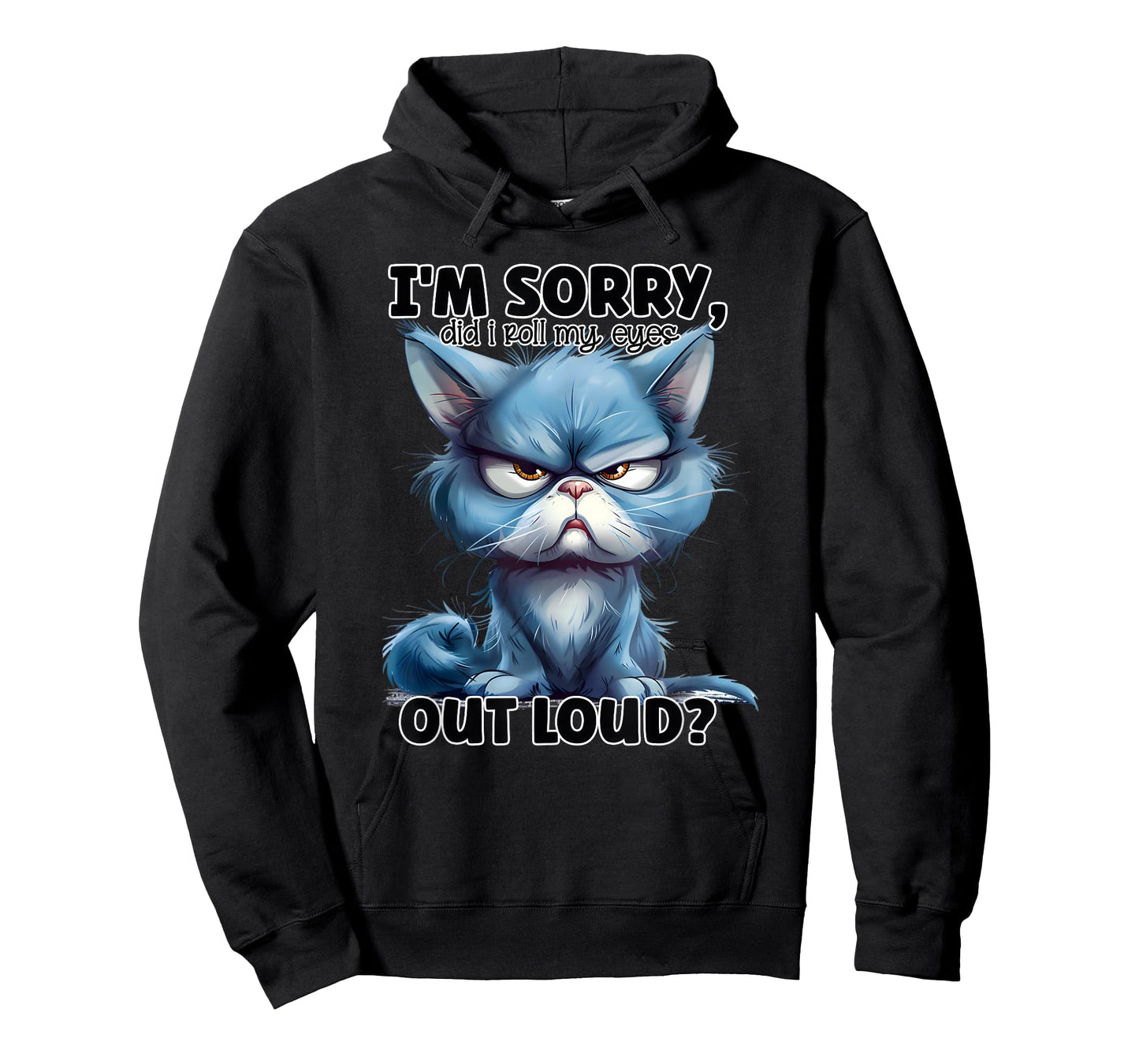 I'm Sorry Did I Roll My Eyes Out Loud, Funny Cat T-Shirt