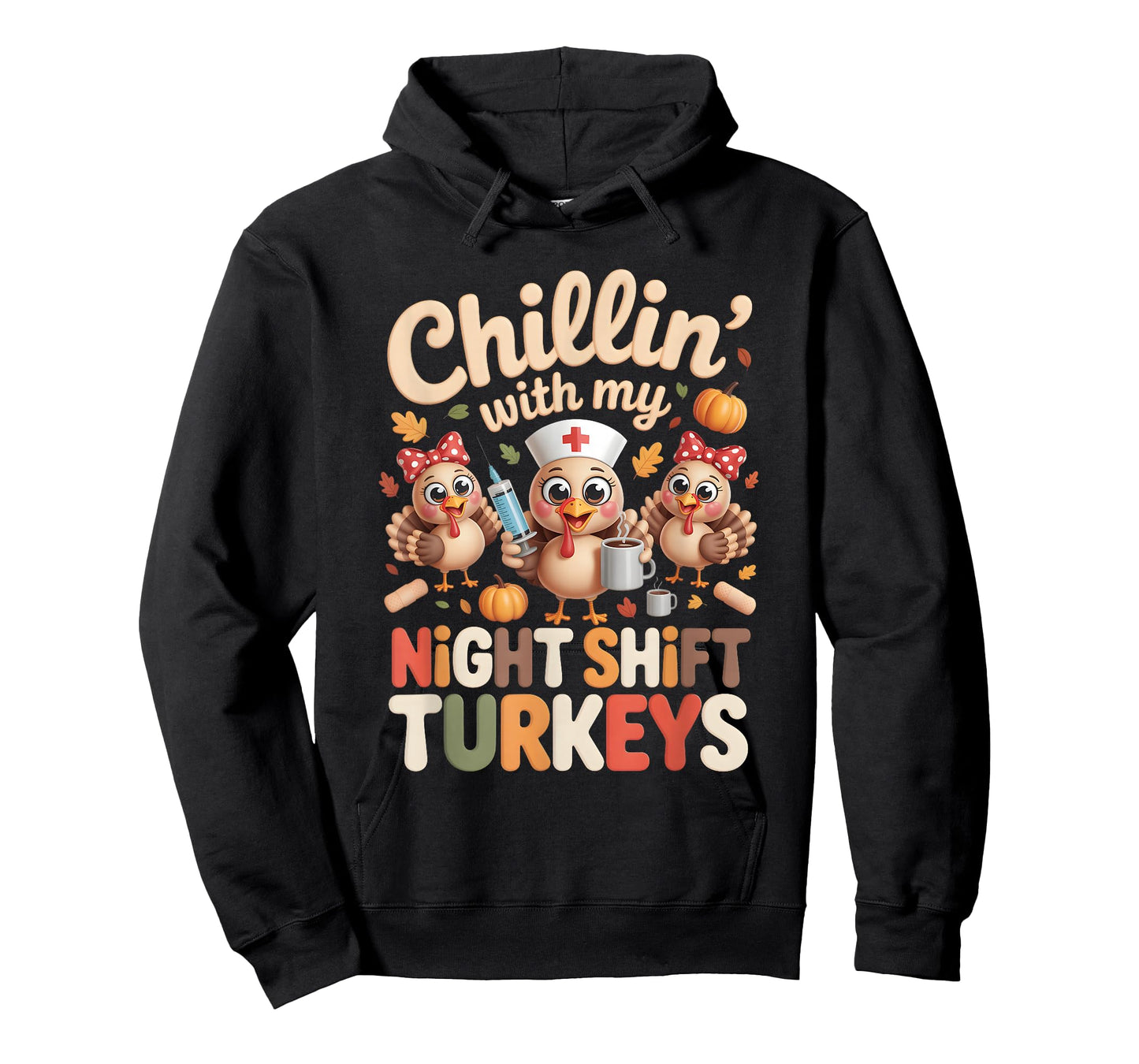 Chillin with My Night-Shift Turkeys Thanksgiving Nurse T-Shirt