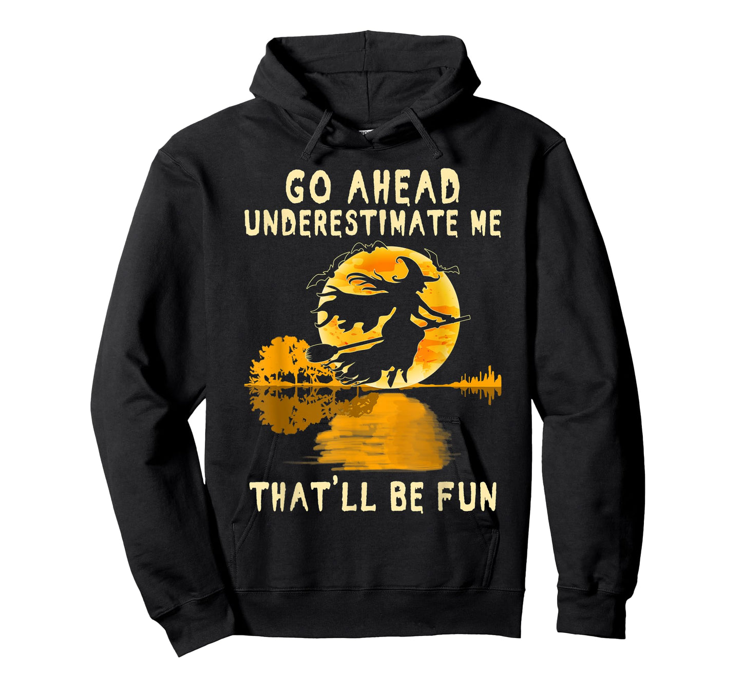 Halloween Costume Go Ahead Underestimate Me Fun Witch Spooky T-Shirt