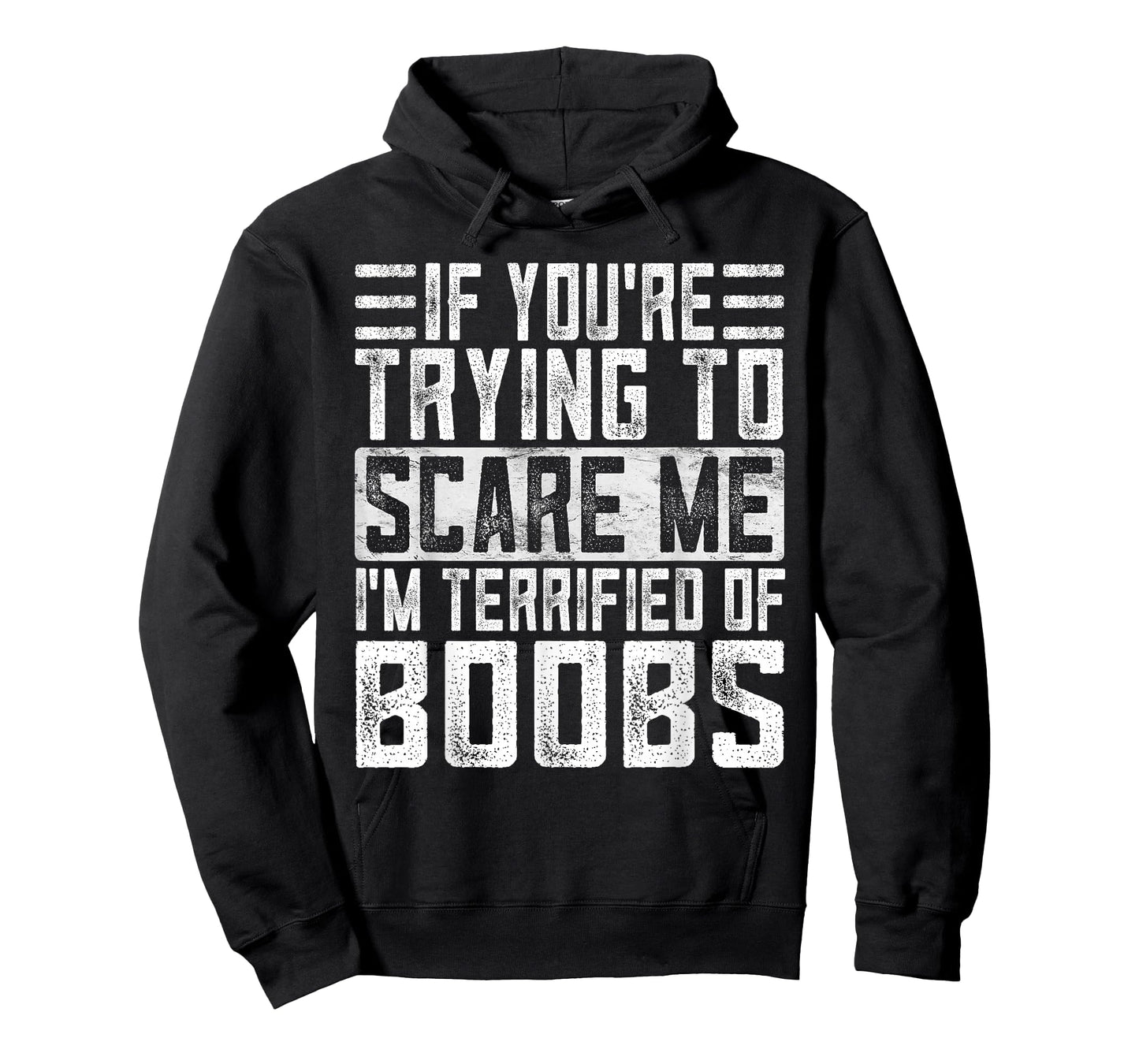 If You're Trying to Scare Me I'm Terrified of Boobs Funny T-Shirt