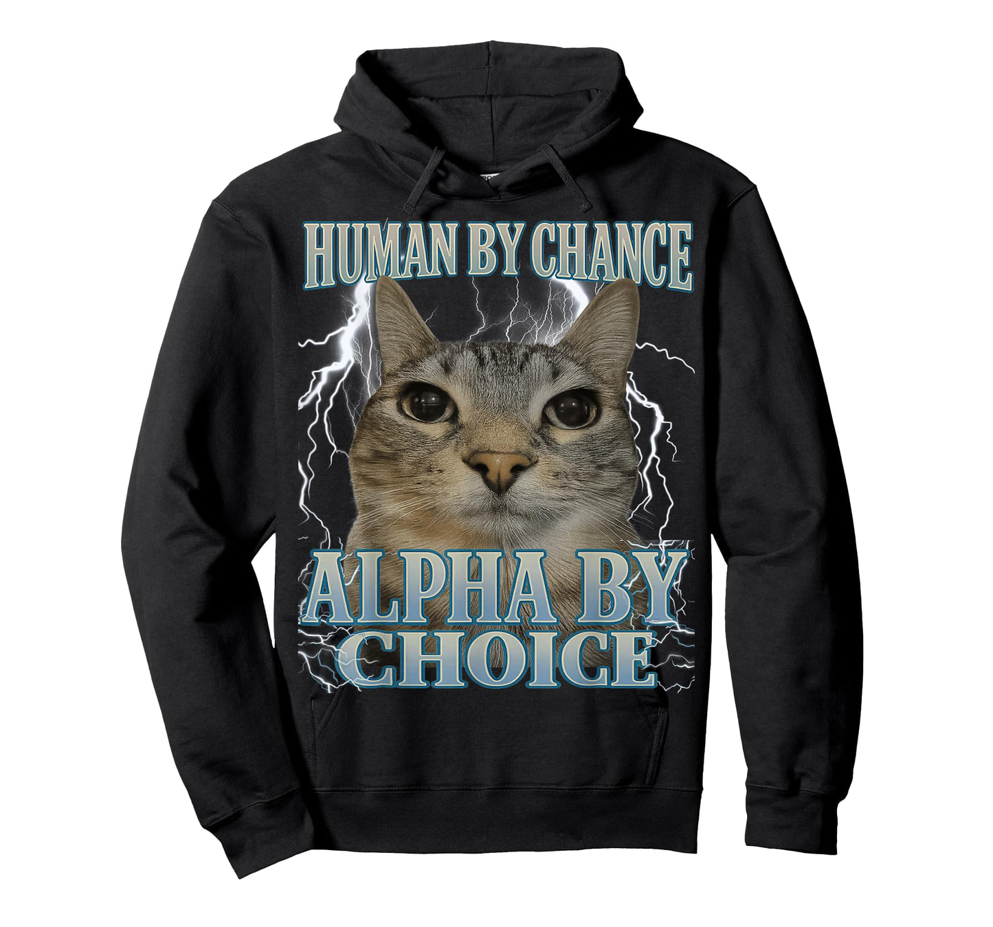 Human by Chance Alpha by Choice Silly Cat Meme Men Women T-Shirt