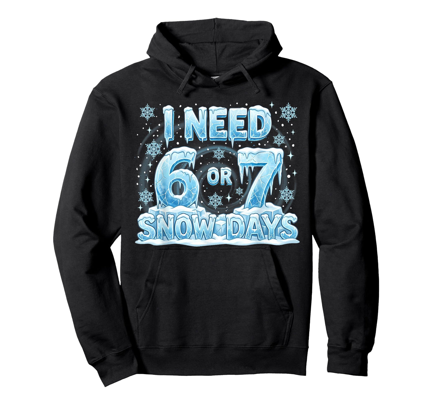 I Need 6 7 Snow Days Funny 67 Teacher Student Six Seven T-Shirt