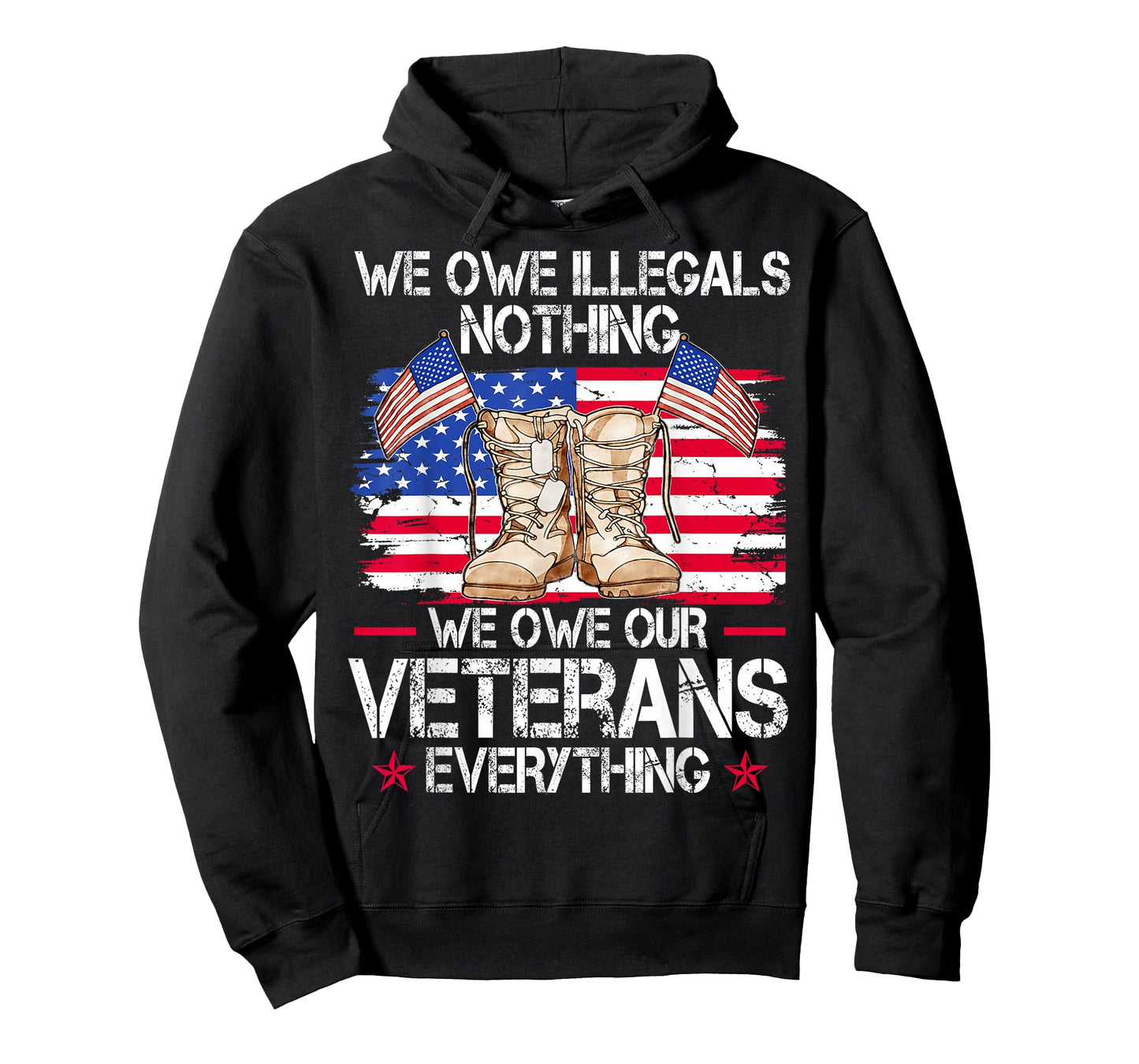 We Owe Illegals Nothing We Owe Our Veterans Everything T-Shirt