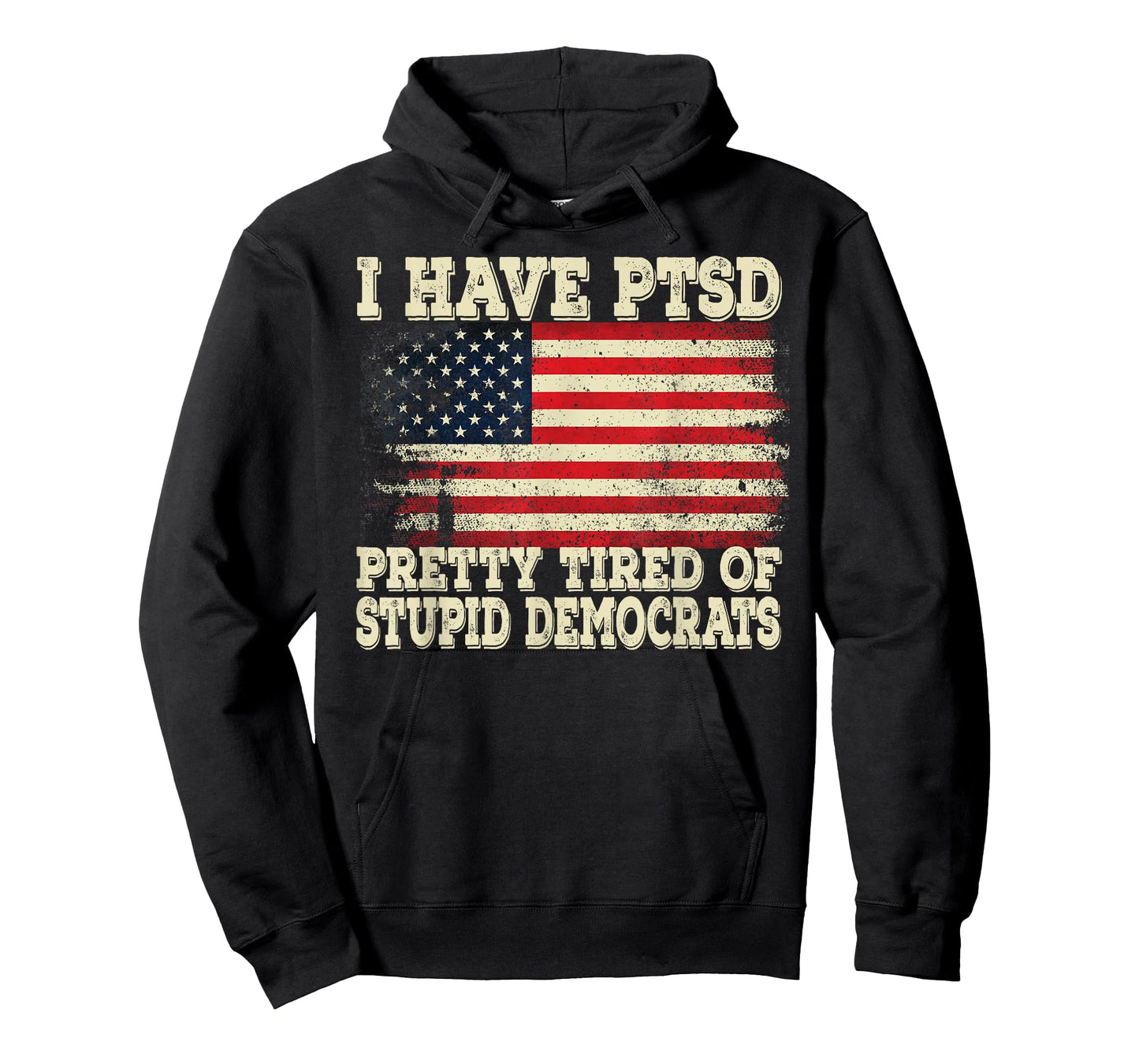 I Have PTSD Pretty Tired Of Stupid Democrats T-Shirt