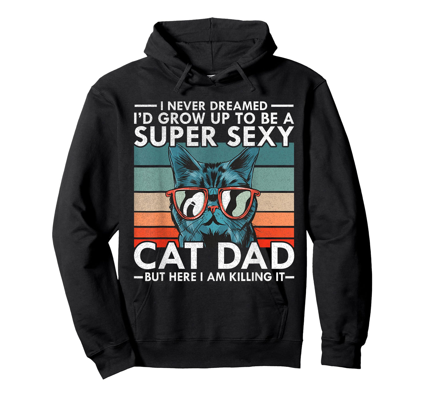 Cat Dad I Never Dreamed I'd Grow Up to be Super Sexy Cat Dad T-Shirt