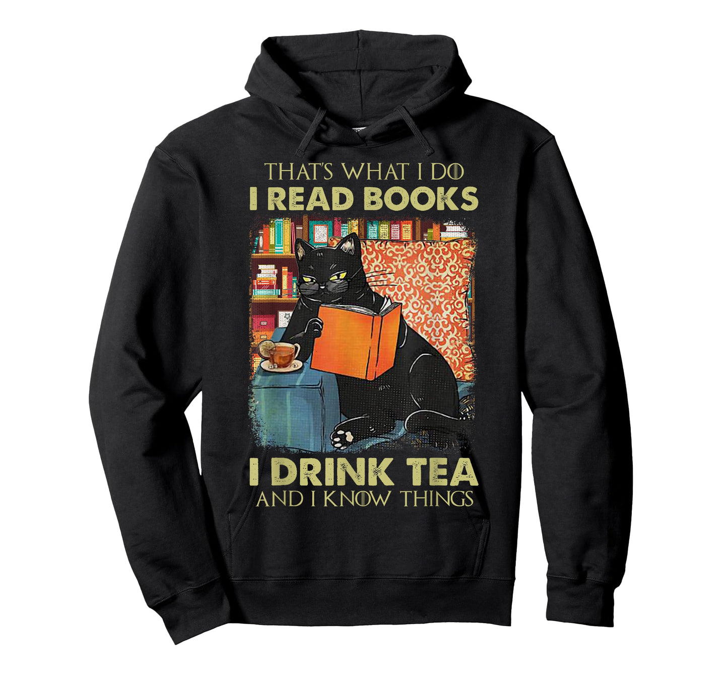 That's What i do i Read Books i Drink Tea and i Know Things T-Shirt