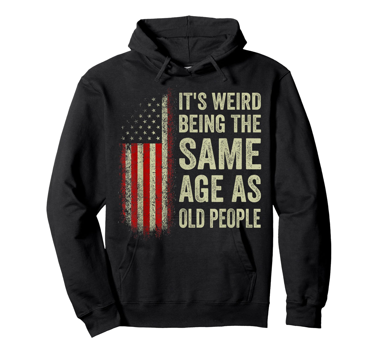 It's Weird Being The Same Age As Old People American Flag T-Shirt