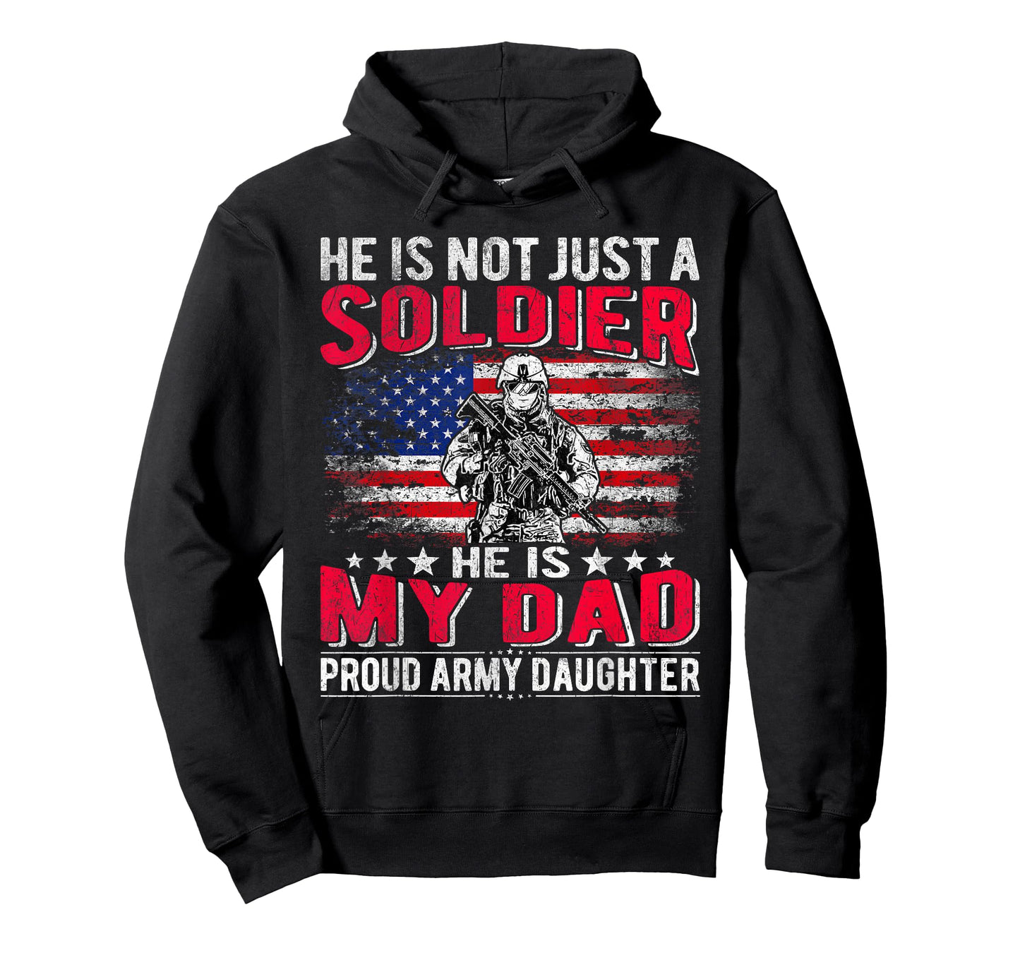 He Is Not Just A Solider He Is My Dad Proud Army Daughter T-Shirt