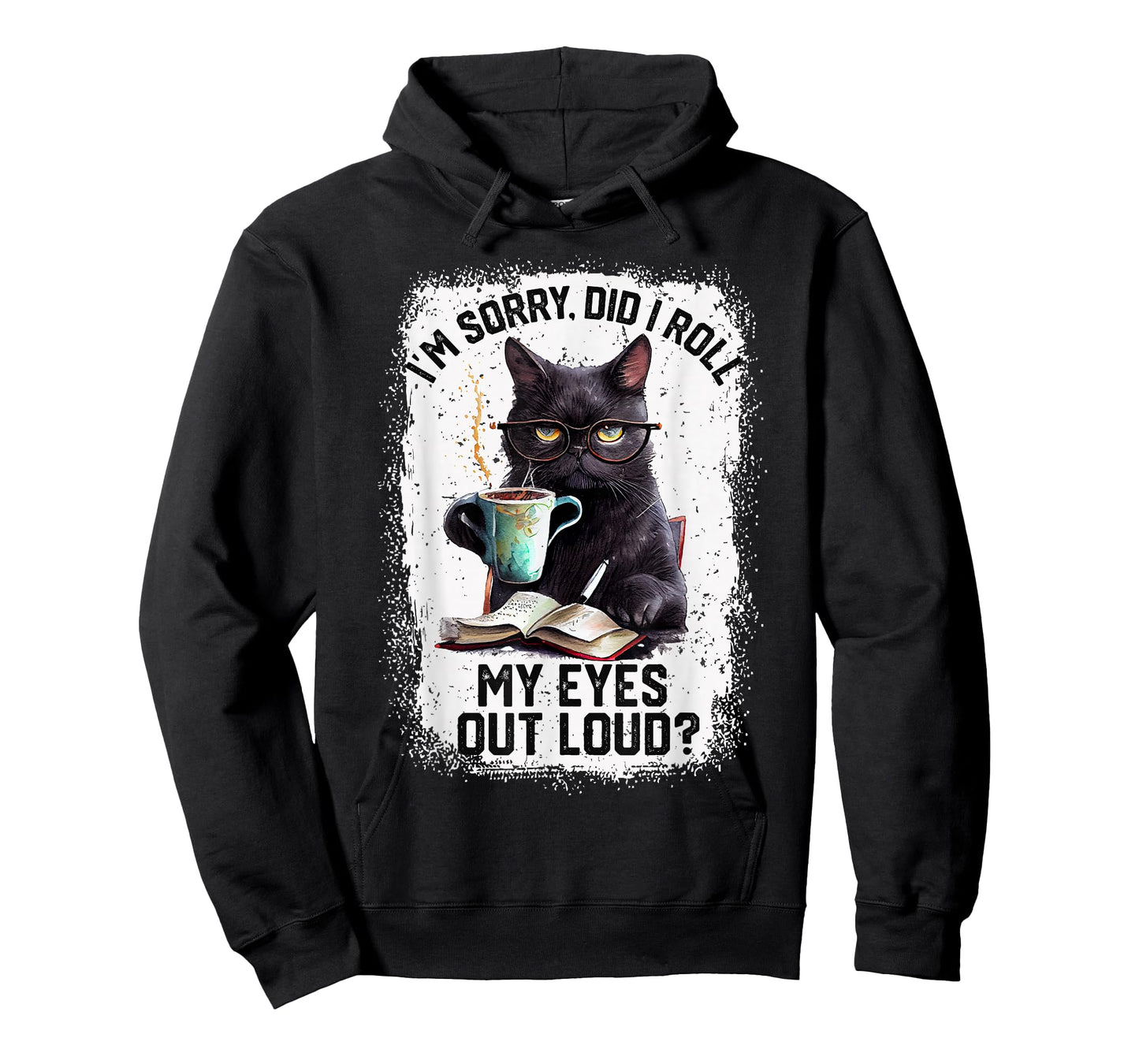 Funny Cat Sorry Did I Roll My Eyes Out Loud | Cat Humor T-Shirt