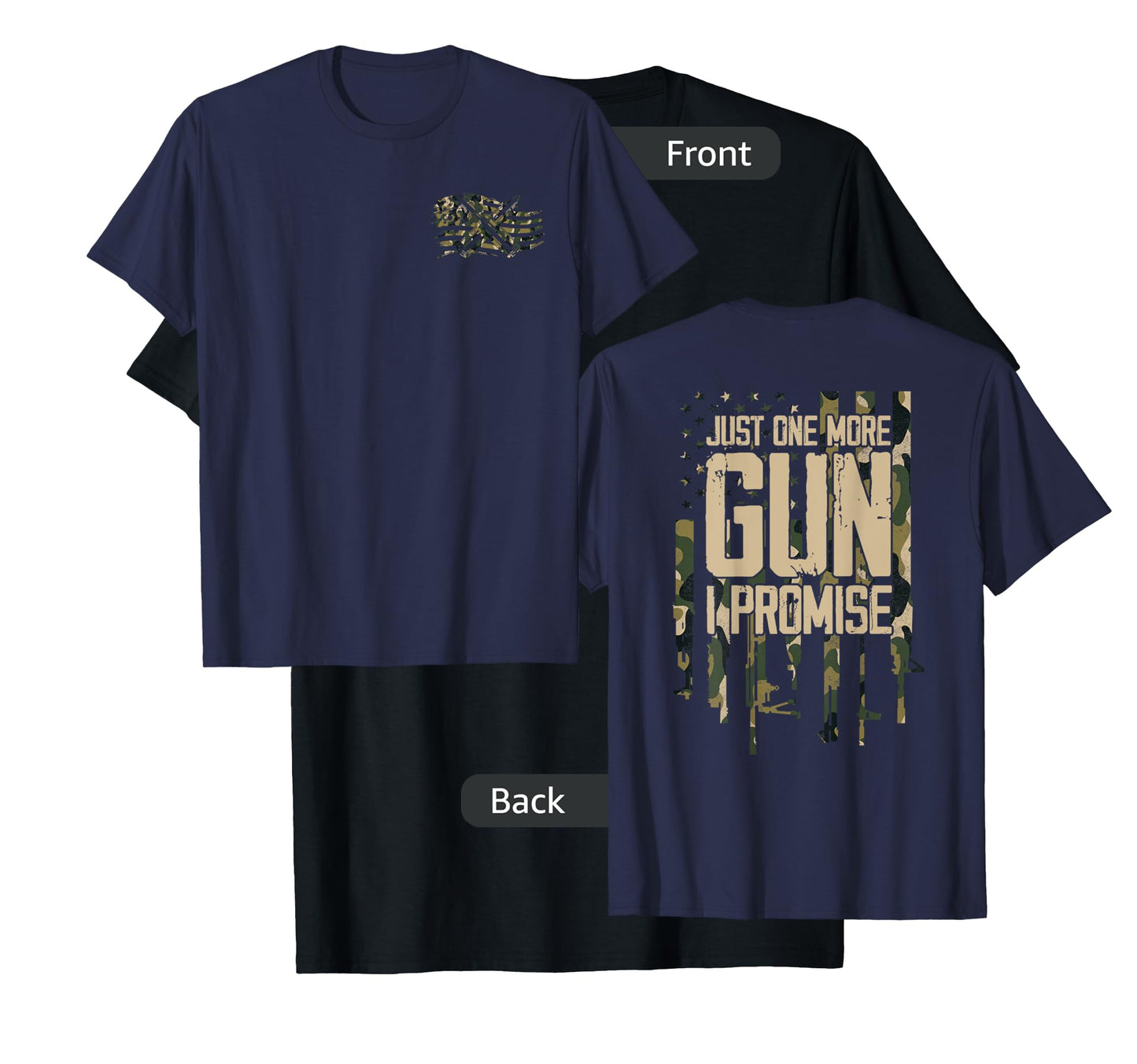 Just One More Gun I Promise Firearm Flag Camouflage Gifts T-Shirt