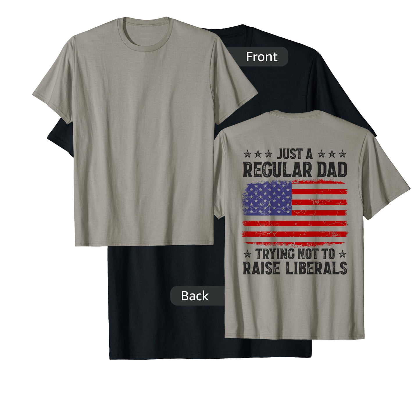 Just A Regular Dad Trying Not To Raise Liberals On Back Mens T-Shirt
