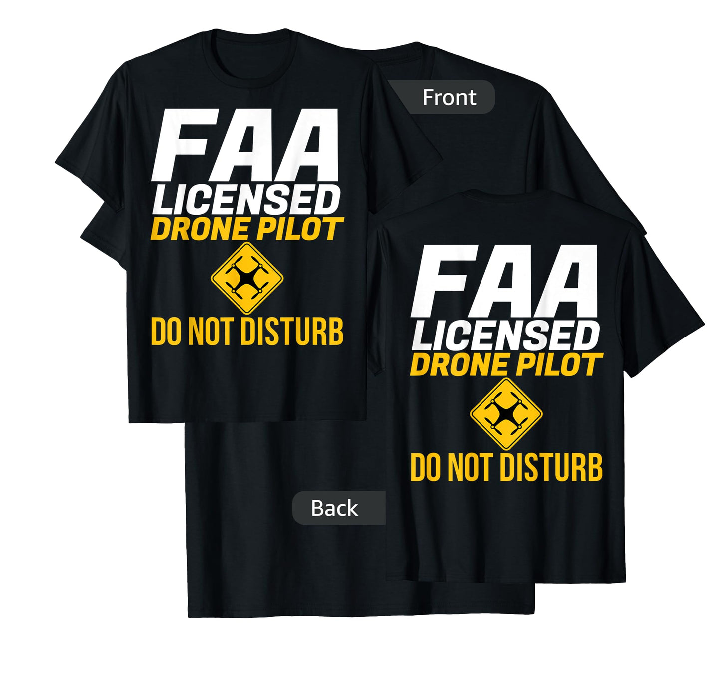 Do Not Disturb FAA Certified Drone Pilot T-Shirt -Front Rear