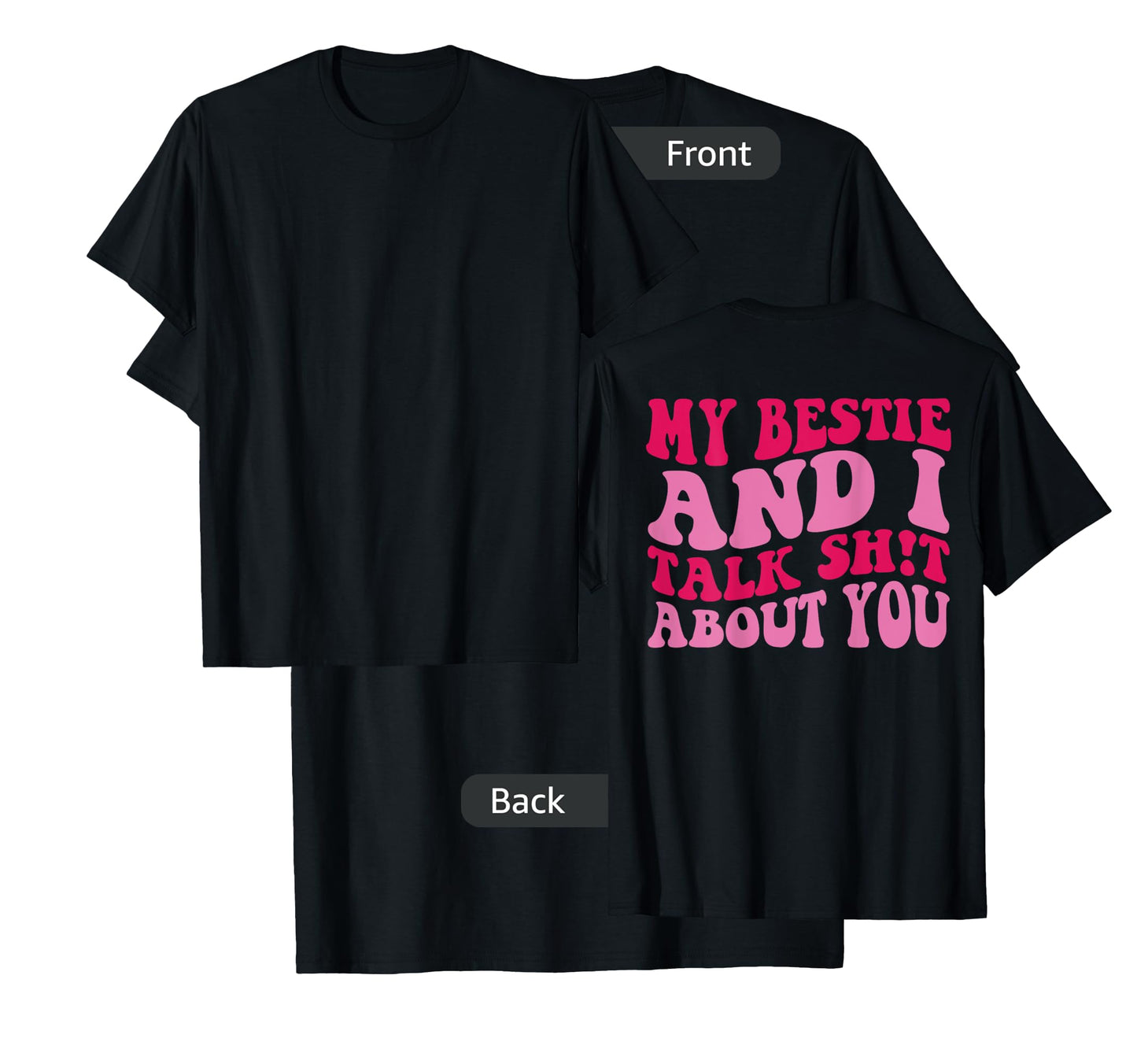 My bestie and i talk shit about you T-Shirt