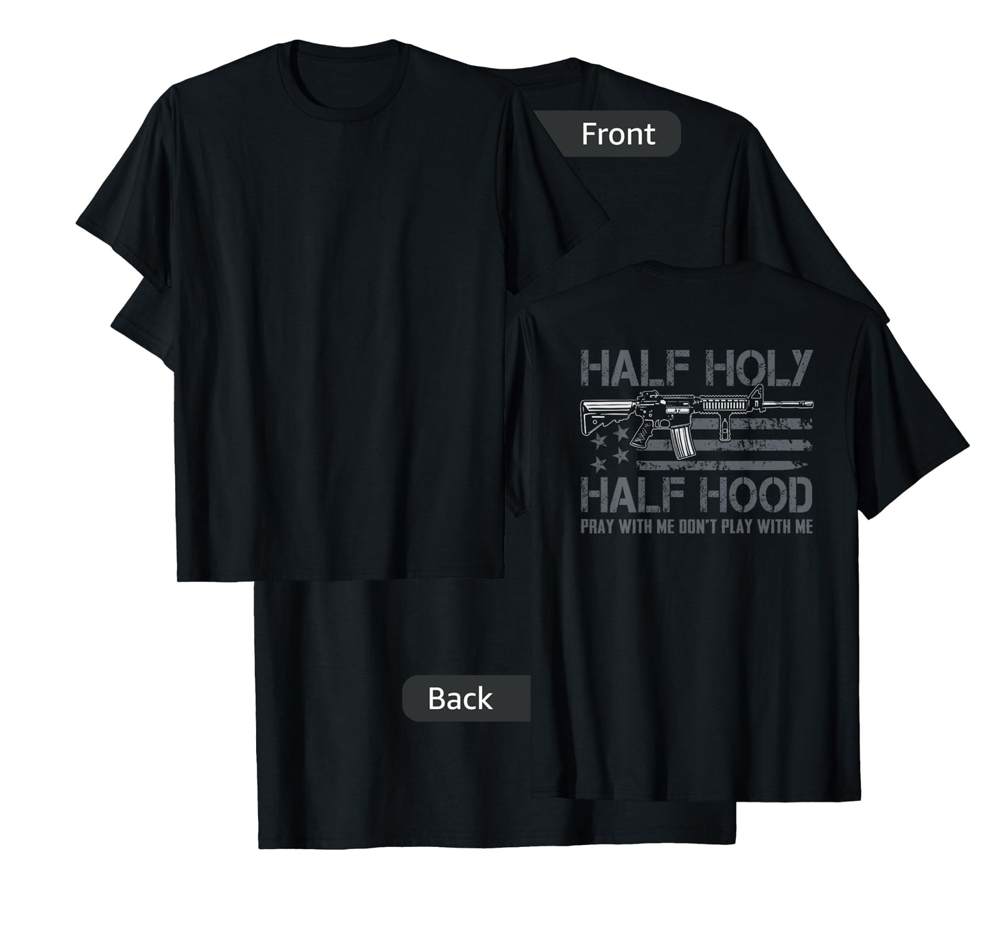 Half Holy Half Hood Pray With Me Don't Play With Me ON BACK T-Shirt