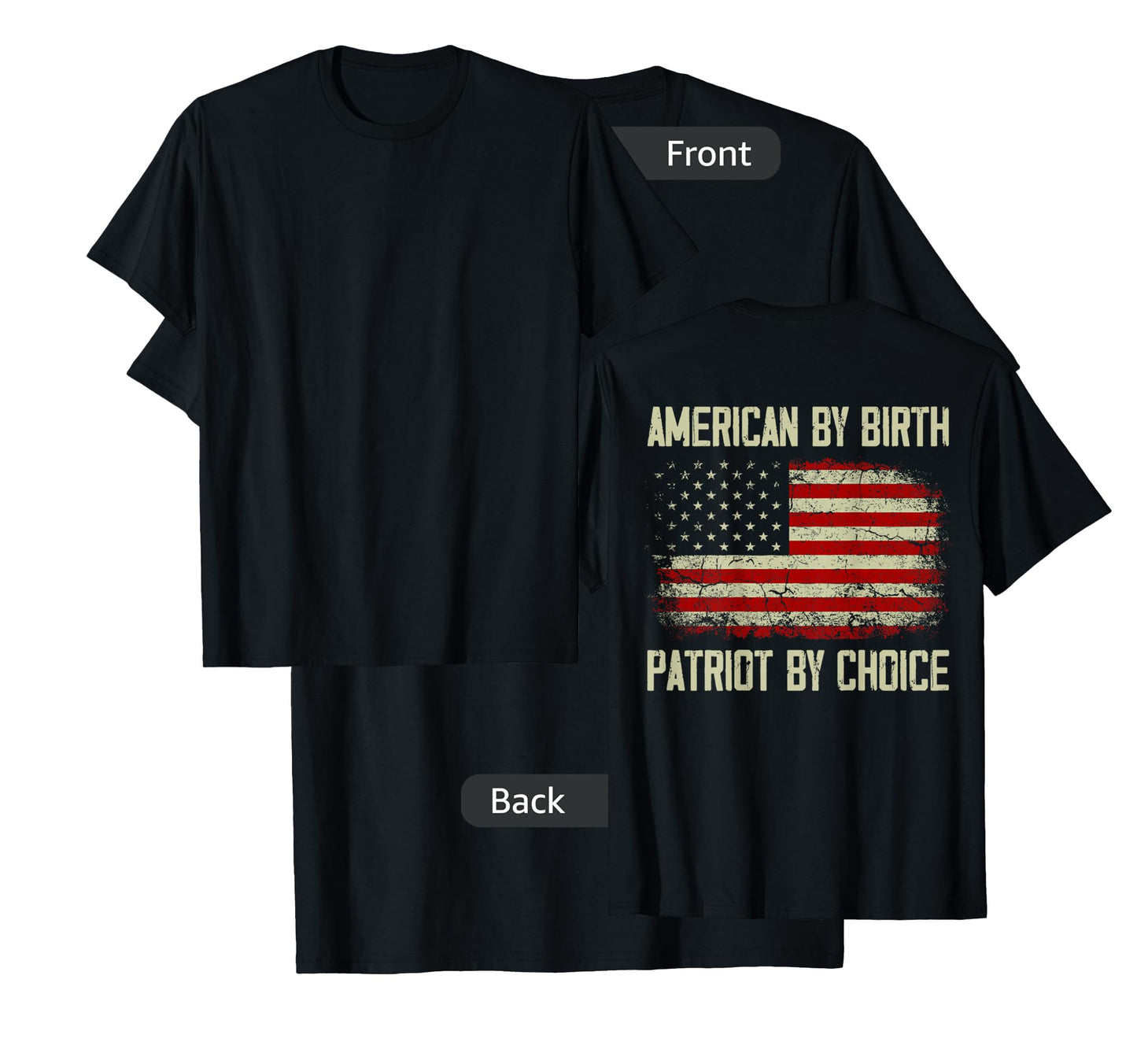 American By Birth Patriot By Choice American Flag (on back) Women Men T-Shirt