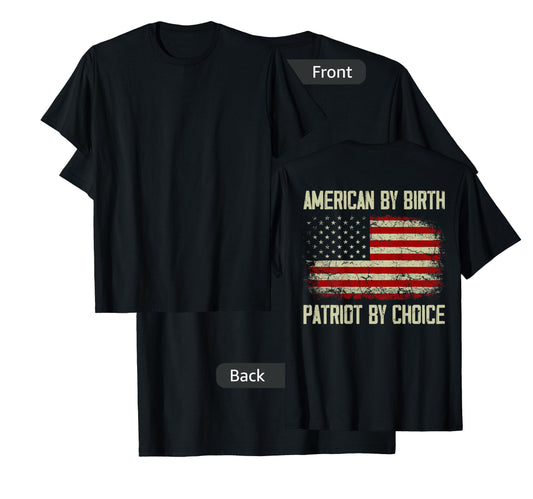 American By Birth Patriot By Choice American Flag (on back) Women Men T-Shirt