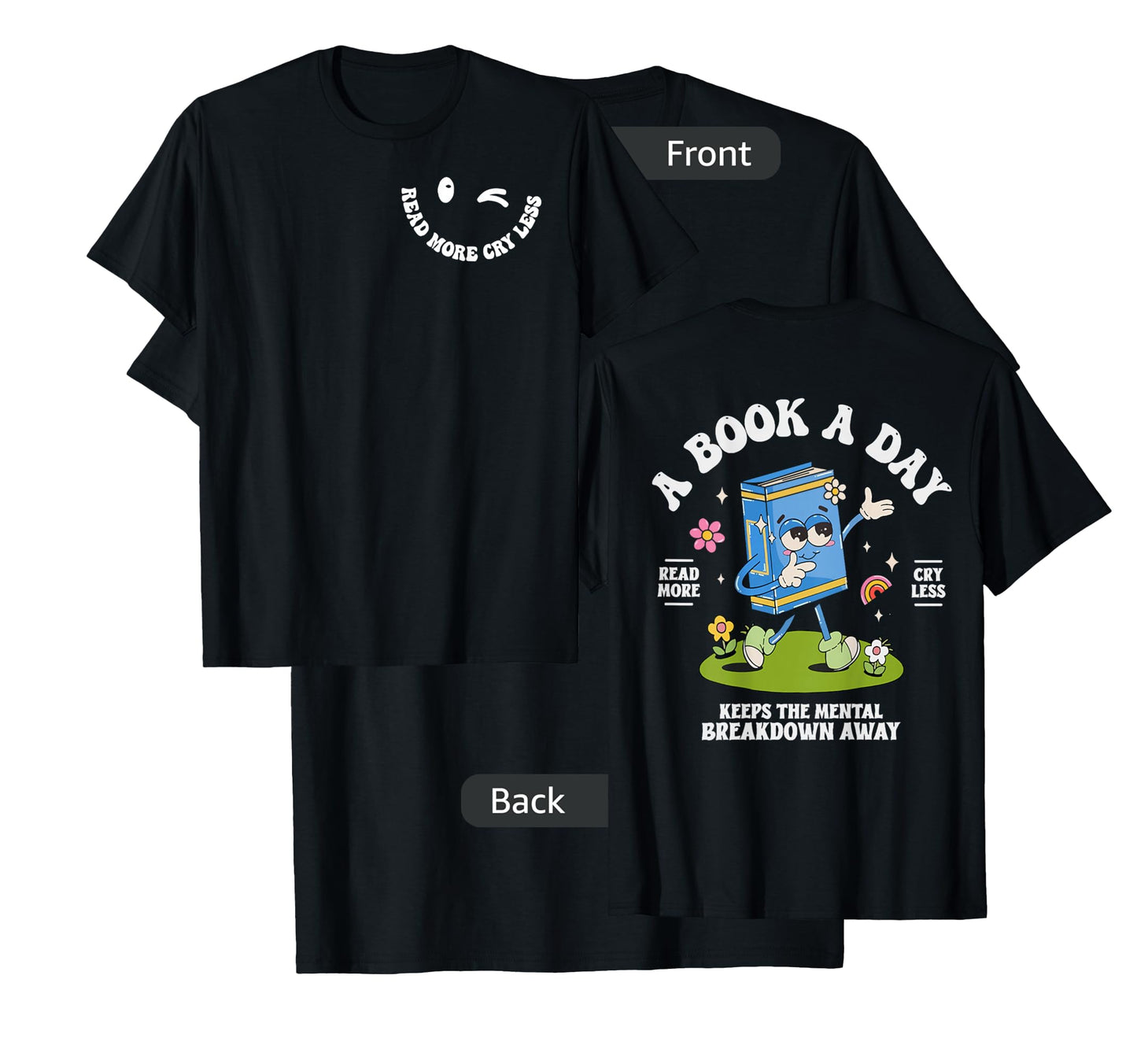 A Book A Day Keep The Mental Breakdown Away- 2 Sided T-Shirt