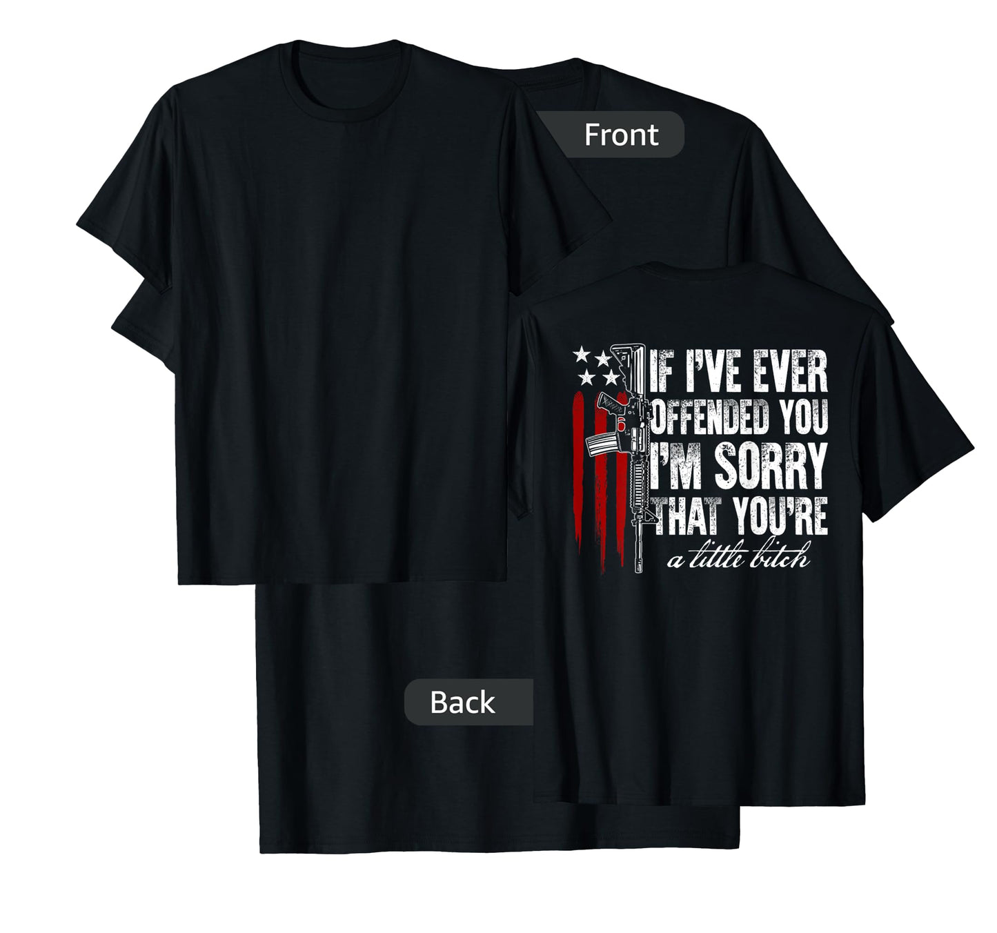 If I've Ever Offended You I'm Sorry American Flag (on back) T-Shirt
